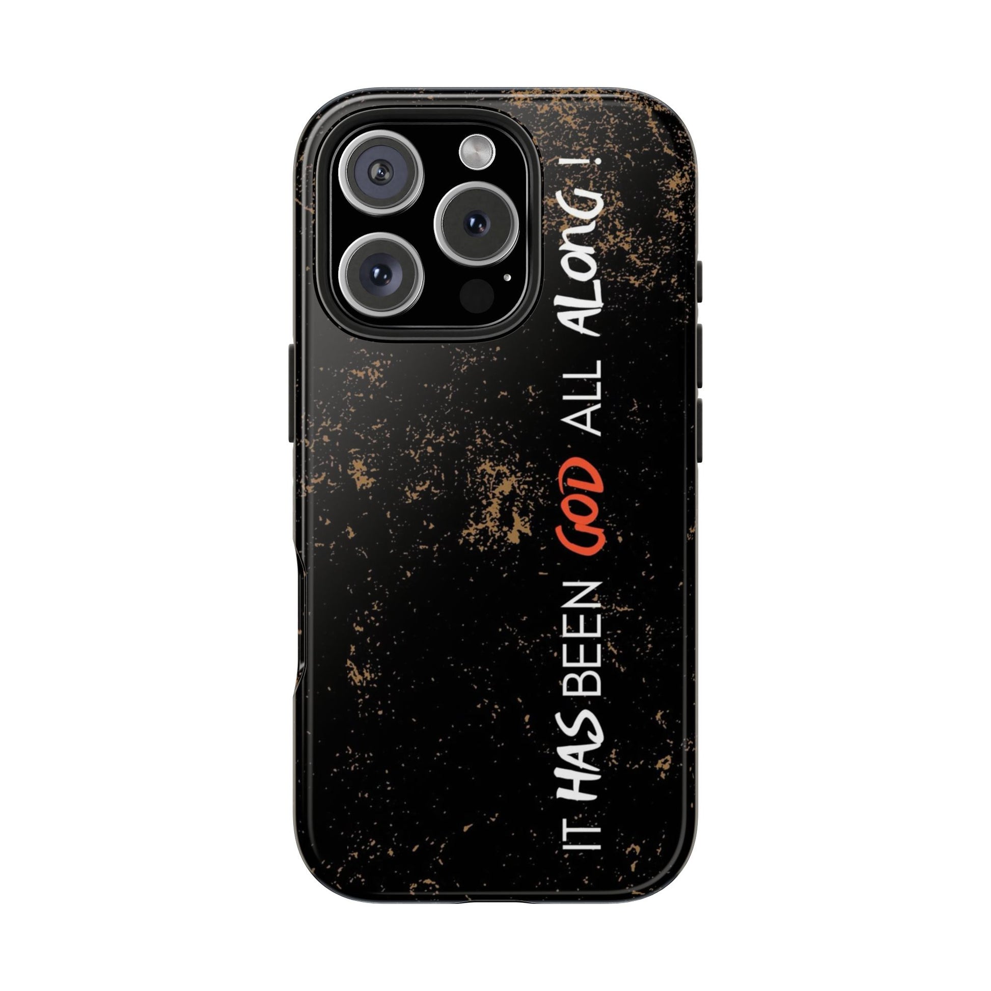 It has Been God All Along Christian Phone Cases for iPhones & Samsung Phones