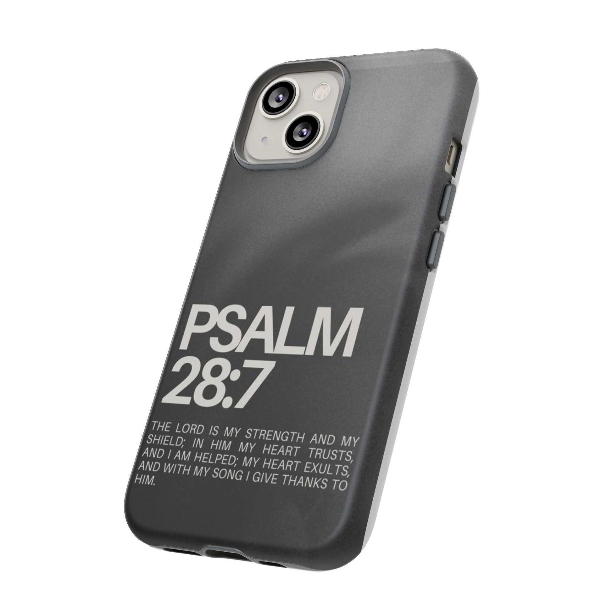 Christian Themed Psalms 28:7 Phone Case, Tough Cases for iPhones, Samsung, and Pixel