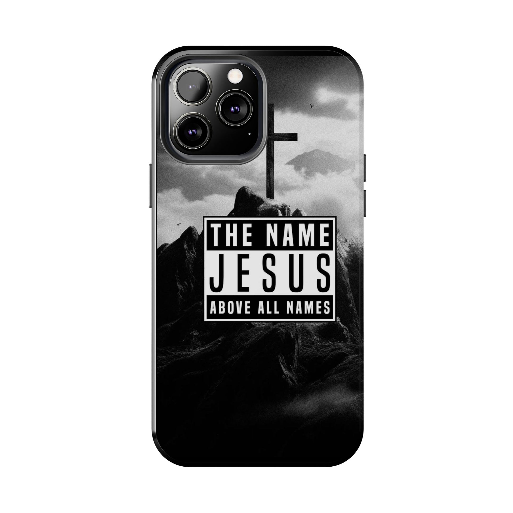 Jesus, The Name Above All Names Christian Cases for iPhones & Samsung Phones