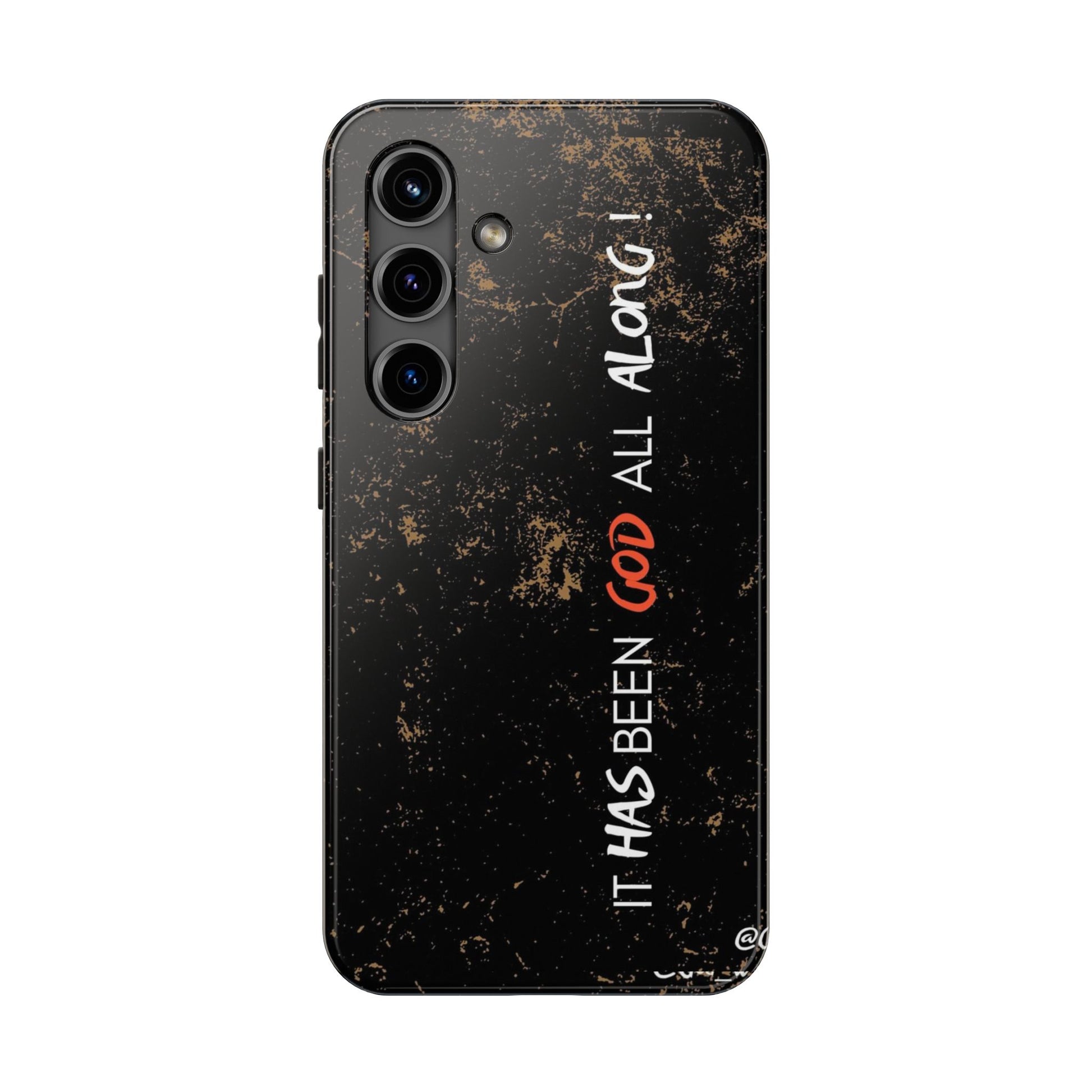 It has Been God All Along Christian Phone Cases for iPhones & Samsung Phones