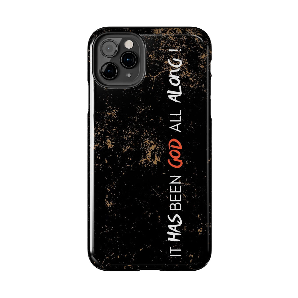 It has Been God All Along Christian Phone Cases for iPhones & Samsung Phones