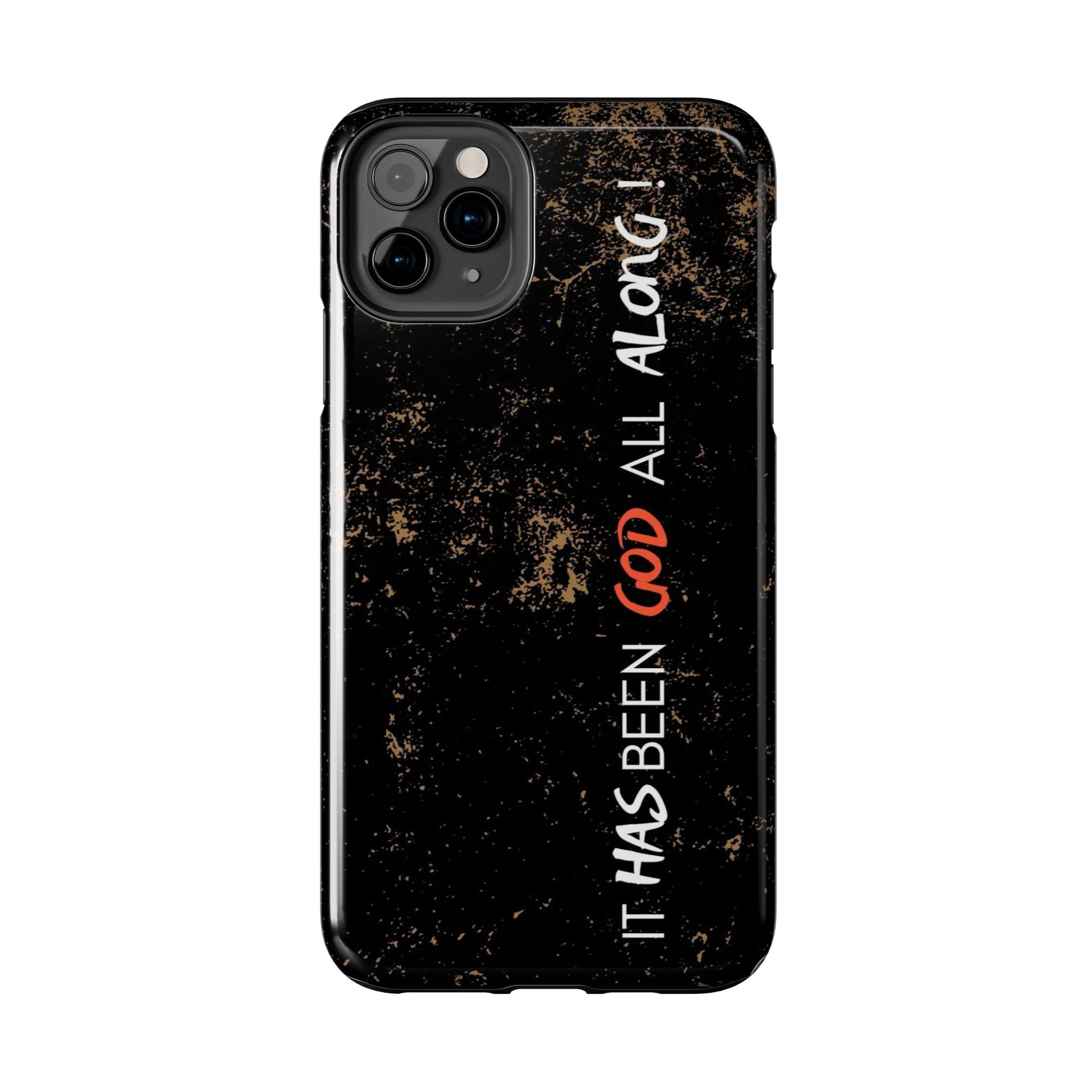 It has Been God All Along Christian Phone Cases for iPhones & Samsung Phones