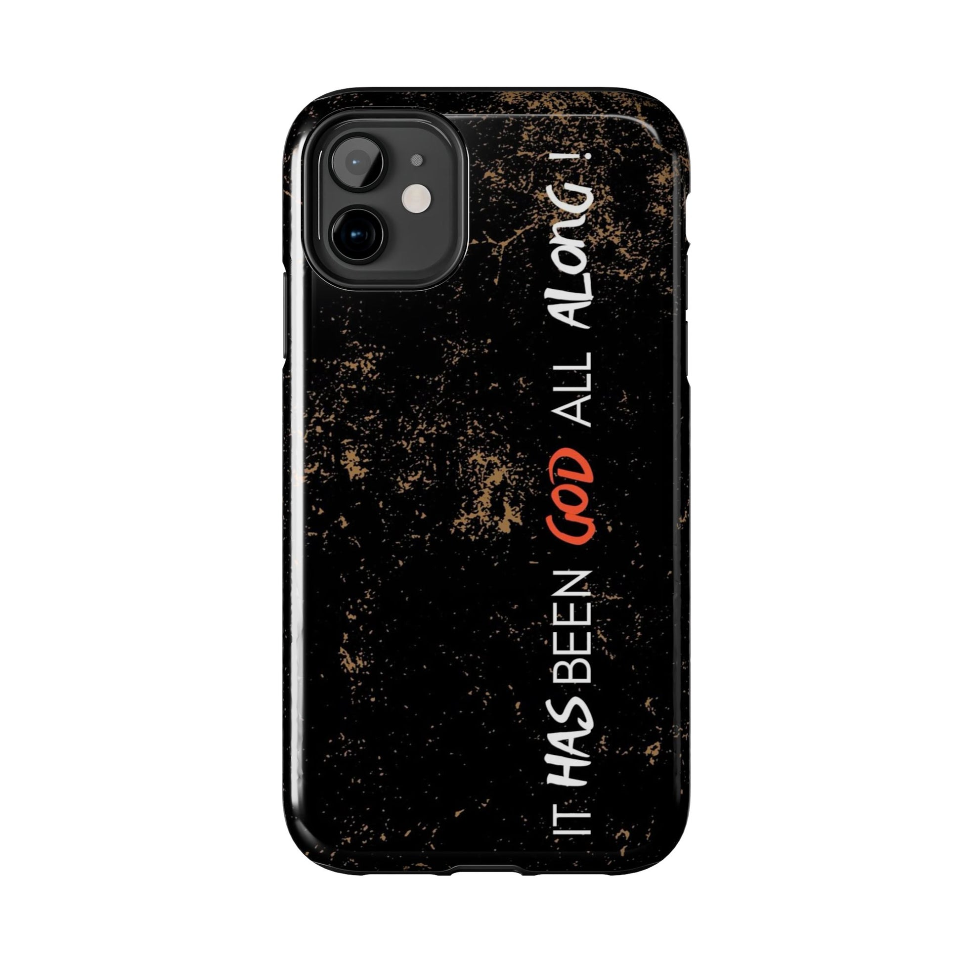 It has Been God All Along Christian Phone Cases for iPhones & Samsung Phones