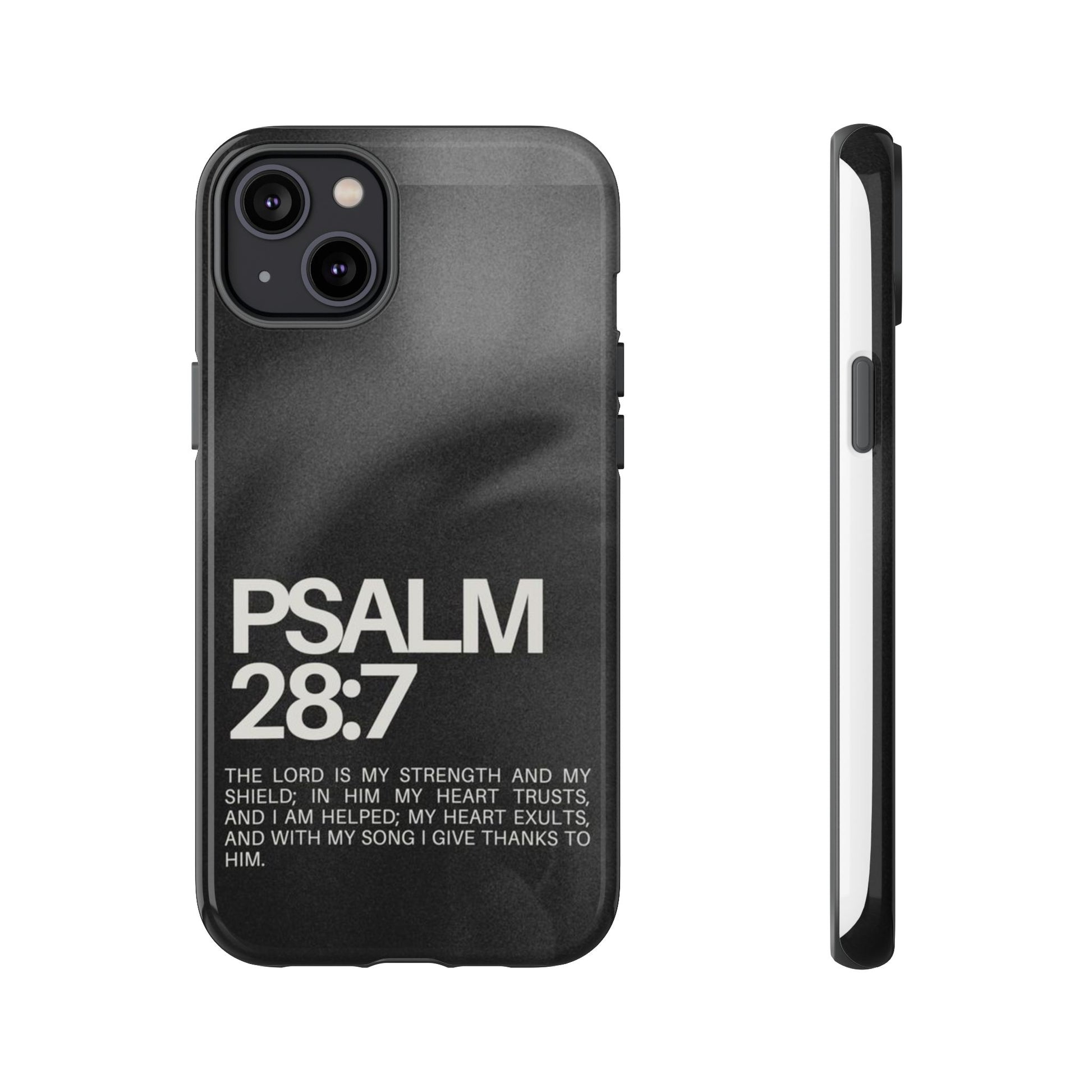 Christian Themed Psalms 28:7 Phone Case, Tough Cases for iPhones, Samsung, and Pixel