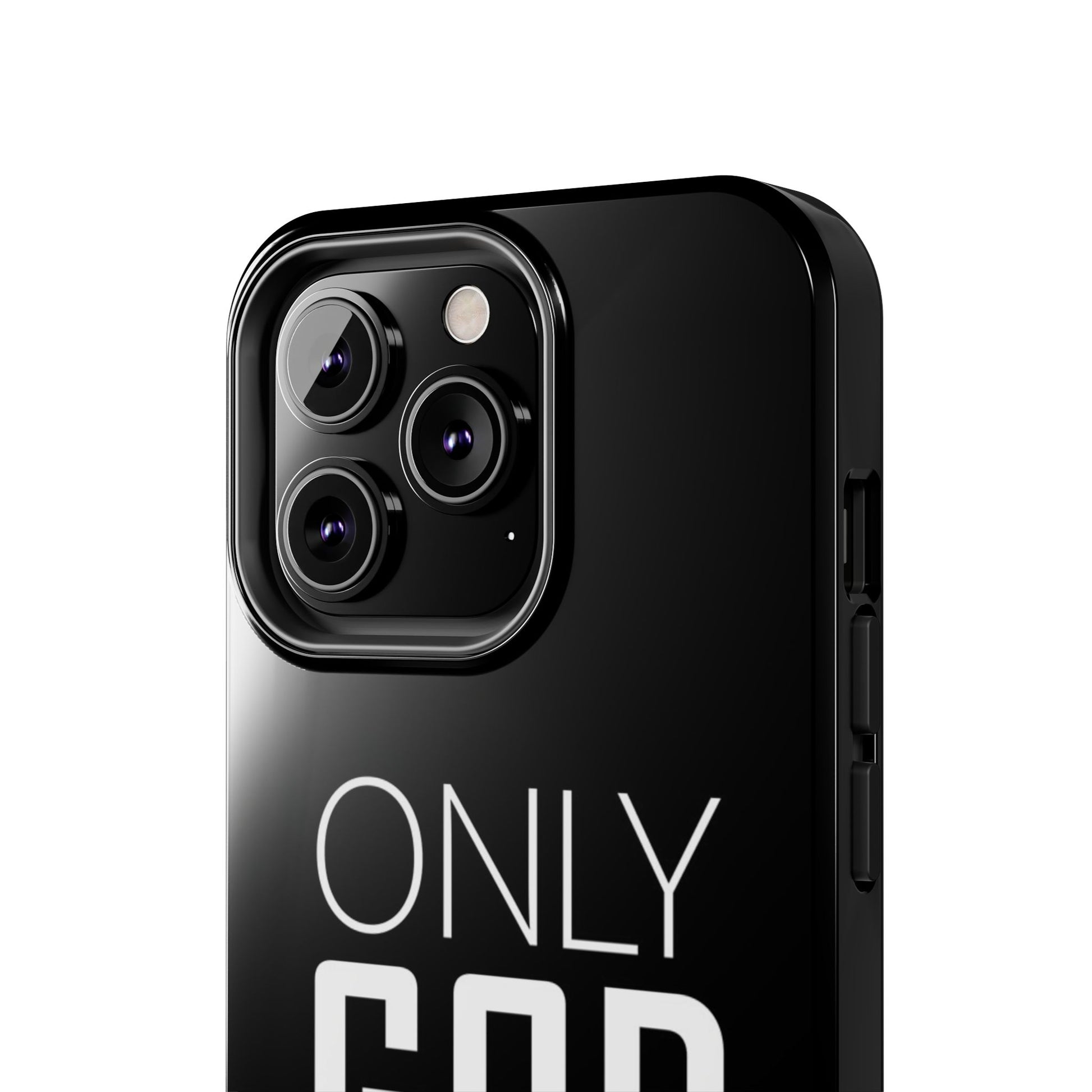 Only GOD Christian Phone Cases for iPhones & Samsung Phones