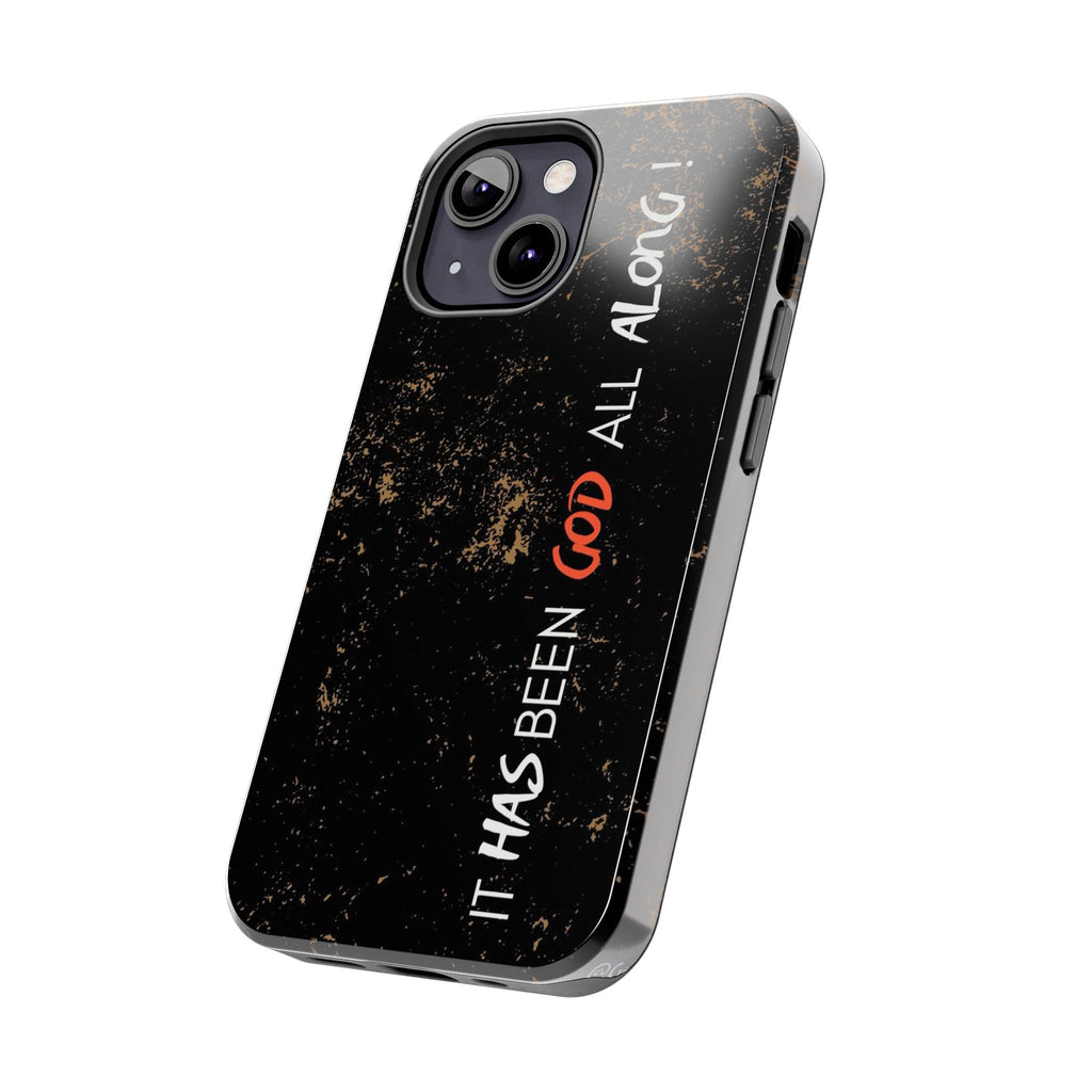 It has Been God All Along Christian Phone Cases for iPhones & Samsung Phones