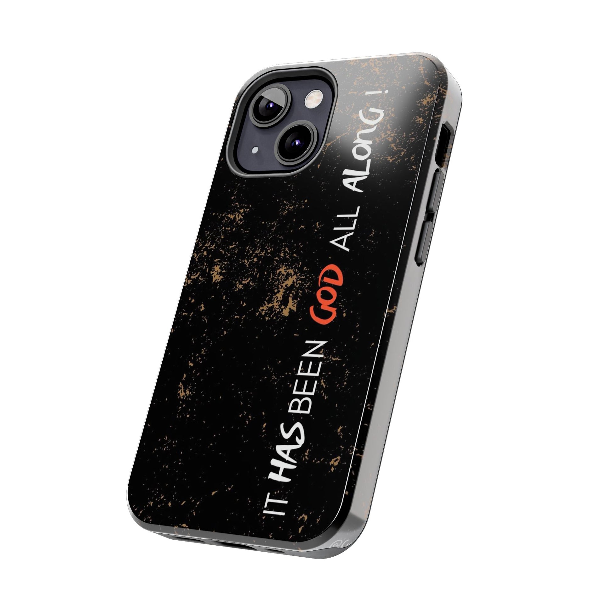 It has Been God All Along Christian Phone Cases for iPhones & Samsung Phones