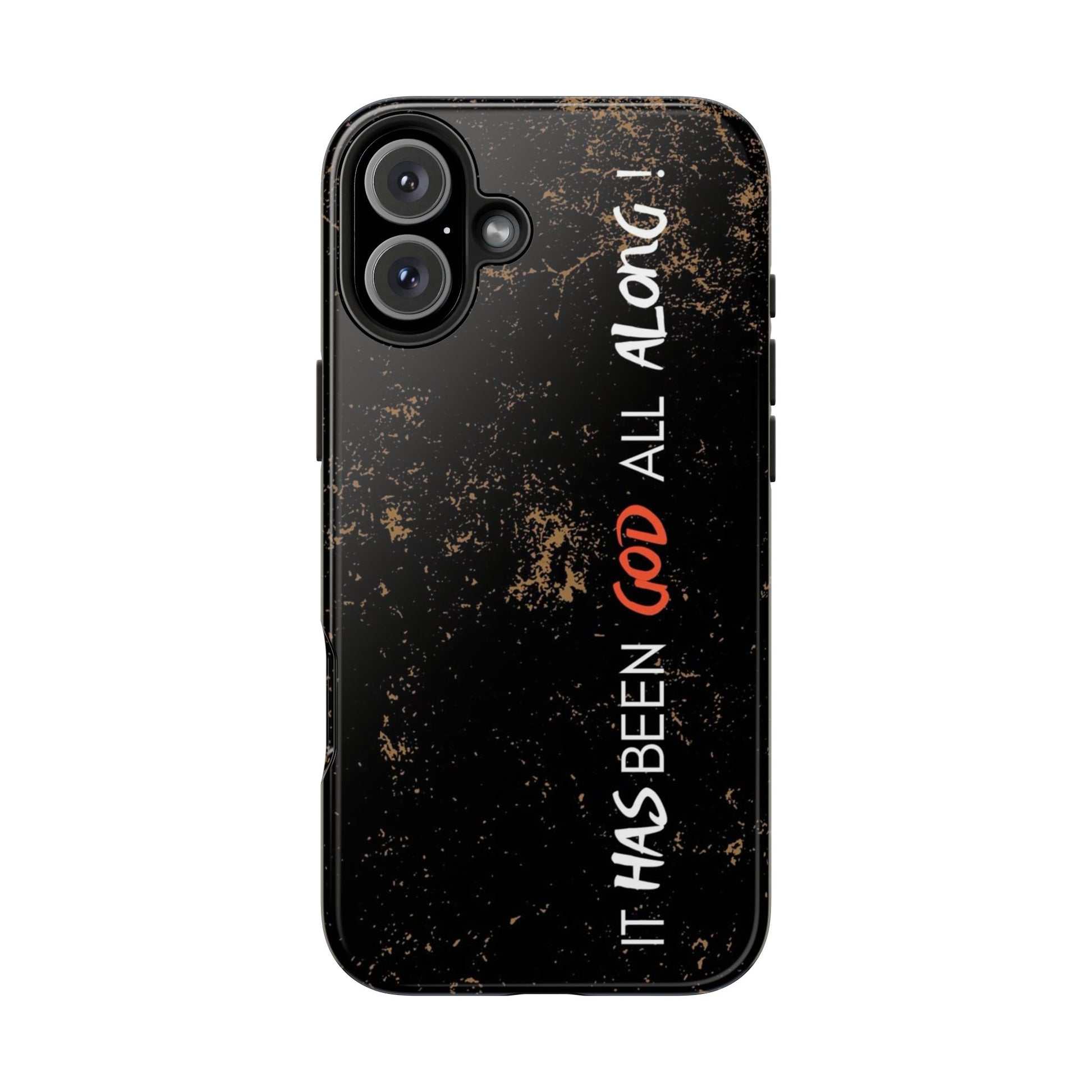It has Been God All Along Christian Phone Cases for iPhones & Samsung Phones