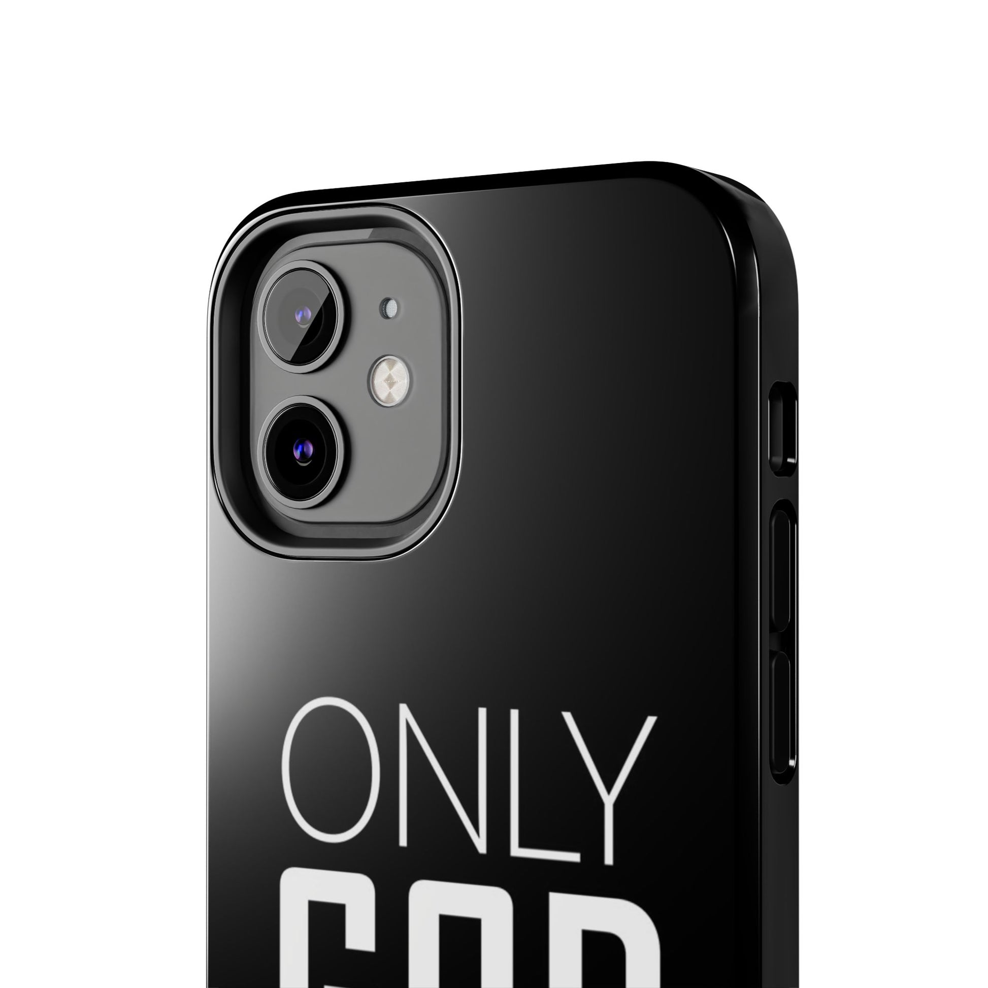 Only GOD Christian Phone Cases for iPhones & Samsung Phones