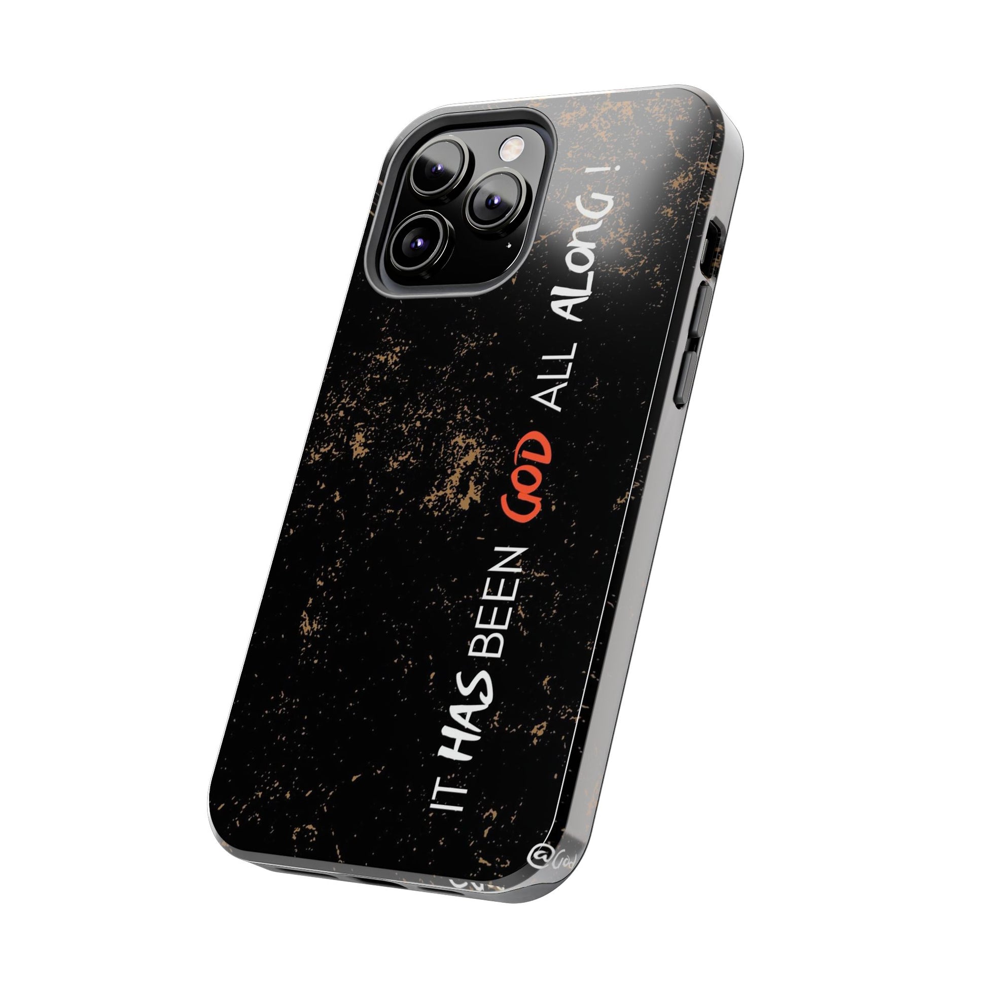 It has Been God All Along Christian Phone Cases for iPhones & Samsung Phones