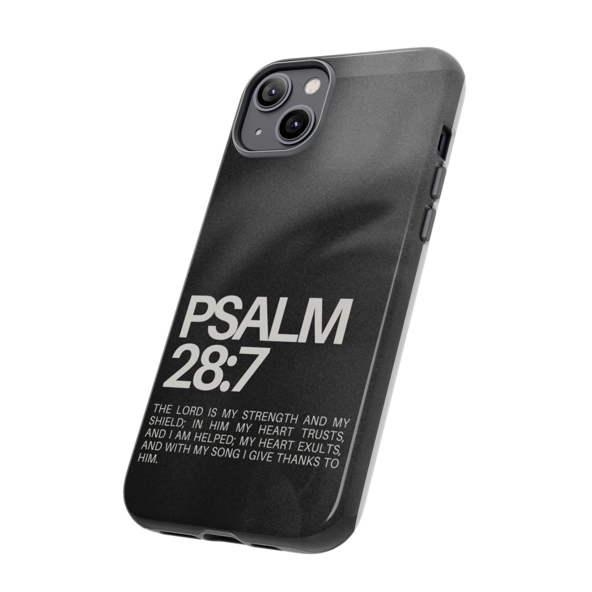 Christian Themed Psalms 28:7 Phone Case, Tough Cases for iPhones, Samsung, and Pixel
