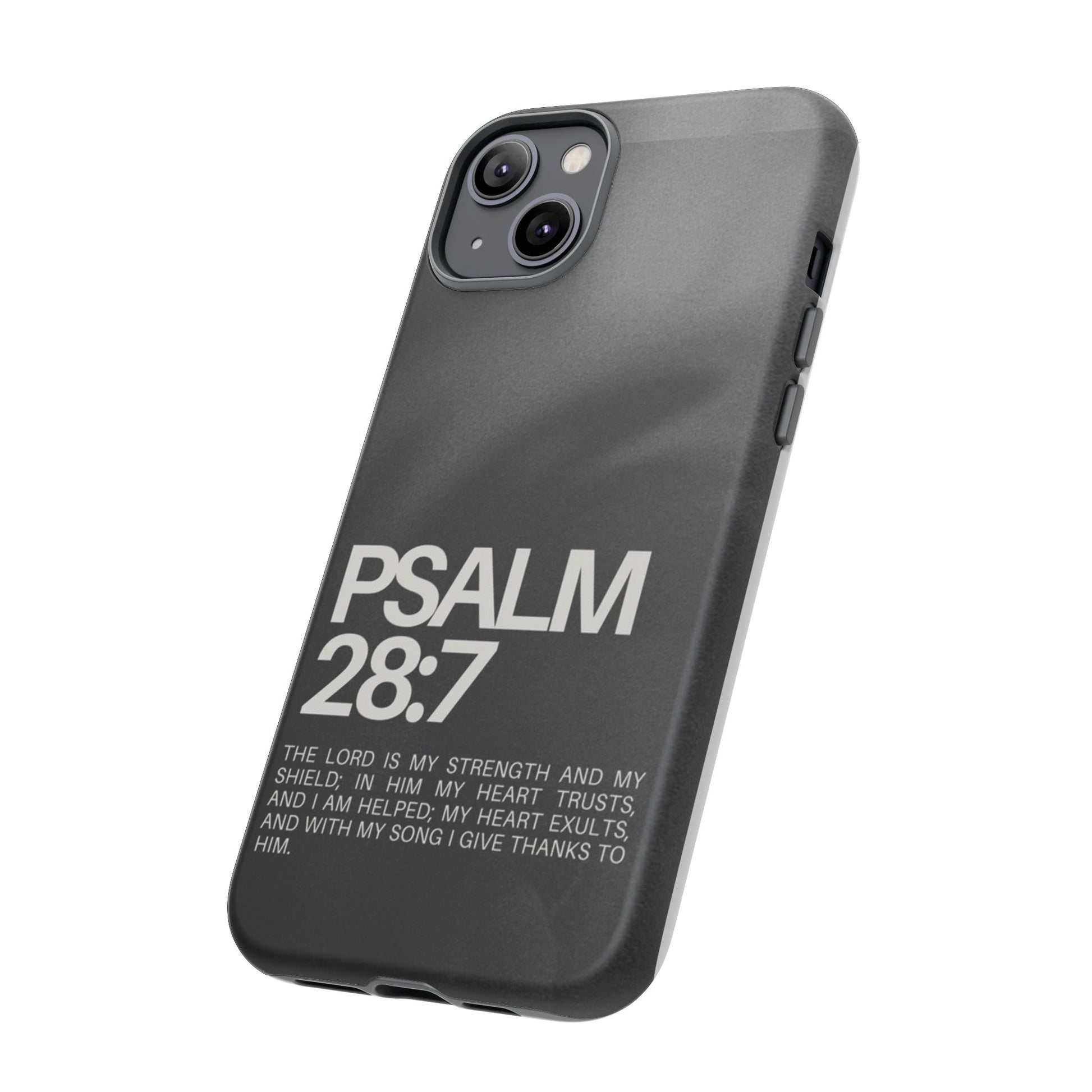 Christian Themed Psalms 28:7 Phone Case, Tough Cases for iPhones, Samsung, and Pixel