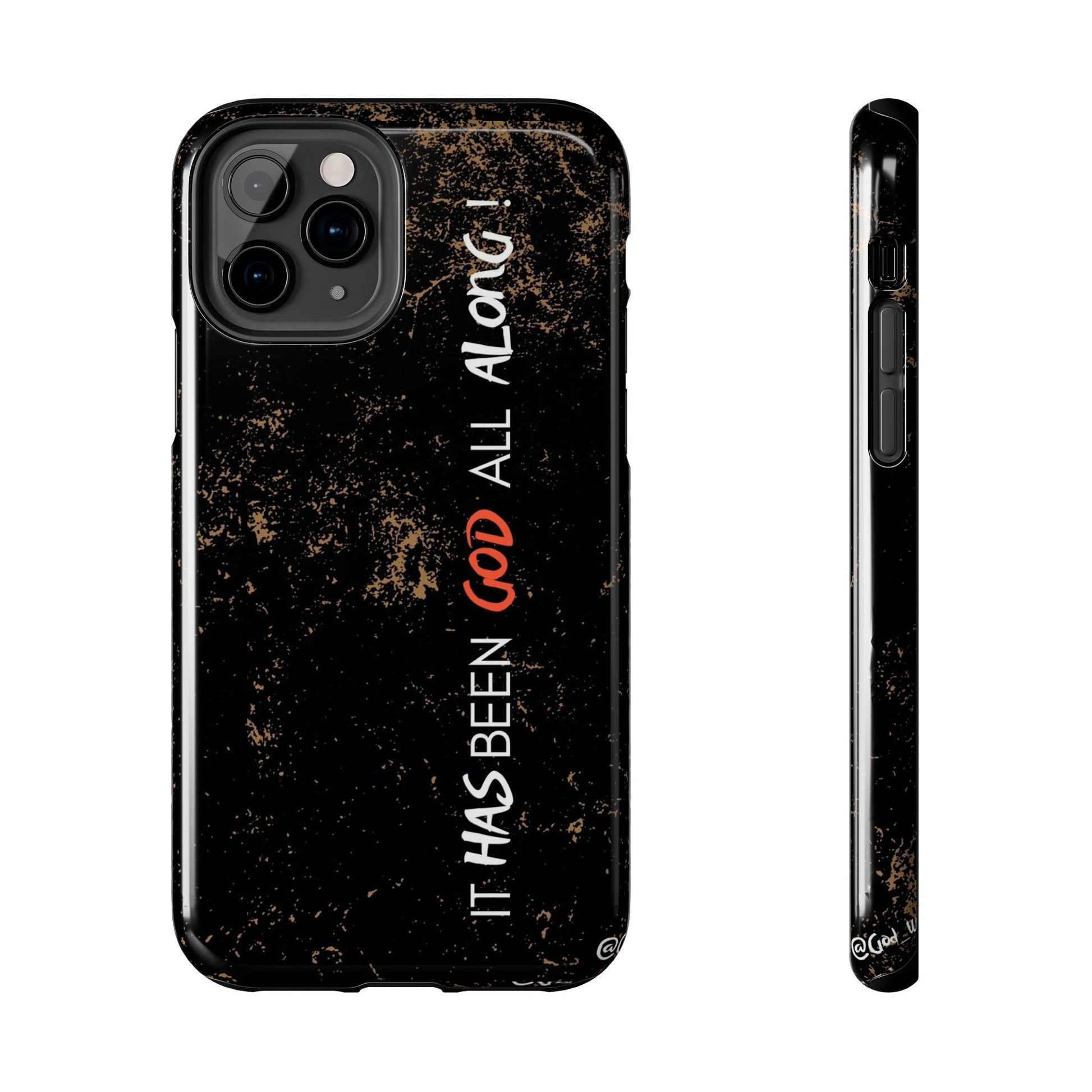 It has Been God All Along Christian Phone Cases for iPhones & Samsung Phones