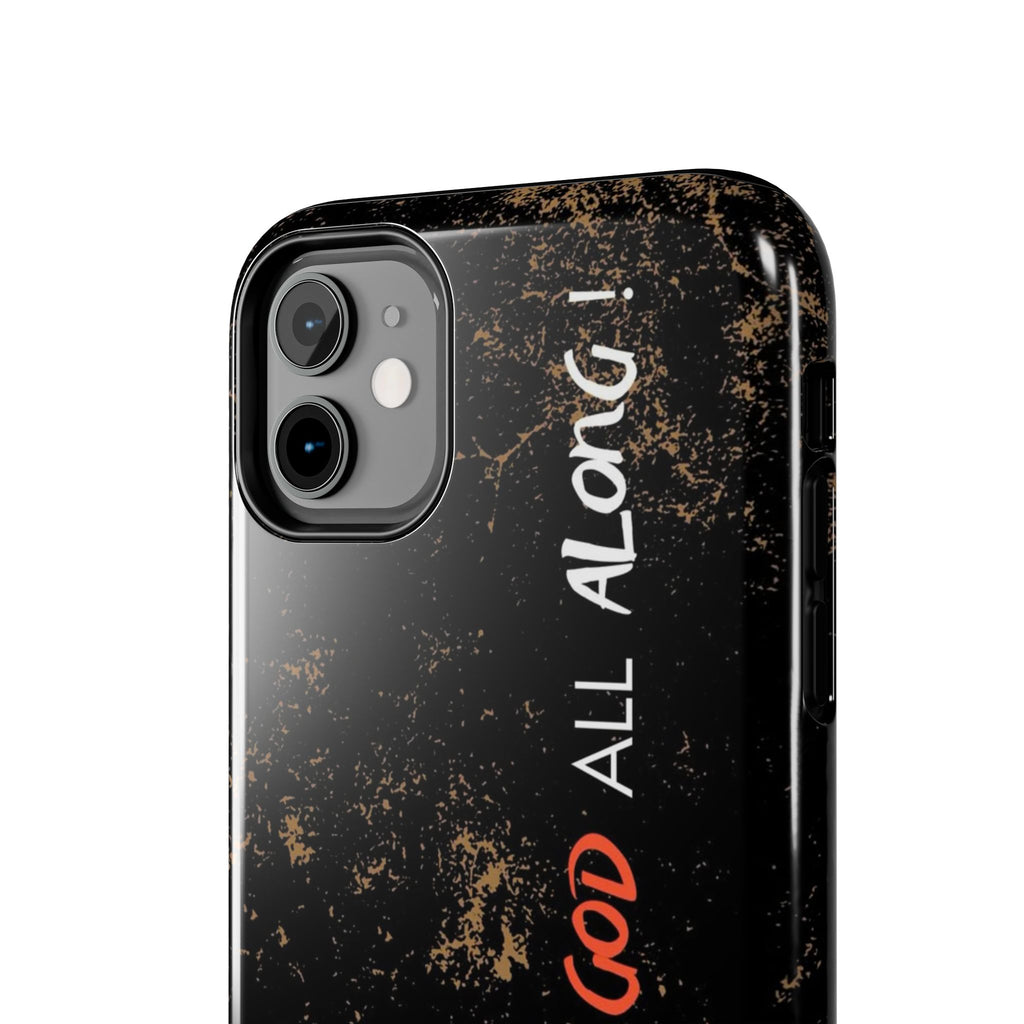 It has Been God All Along Christian Phone Cases for iPhones & Samsung Phones