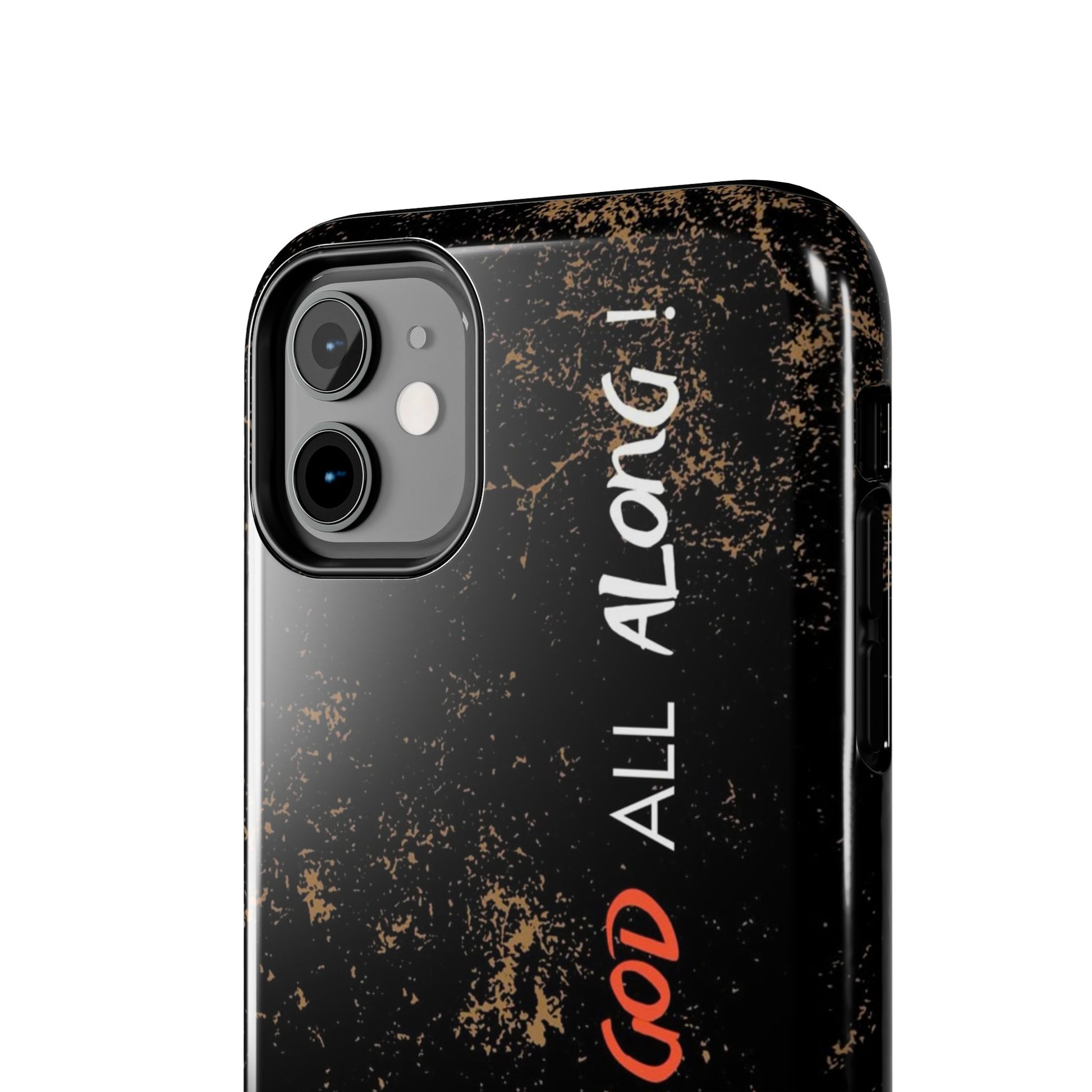 It has Been God All Along Christian Phone Cases for iPhones & Samsung Phones