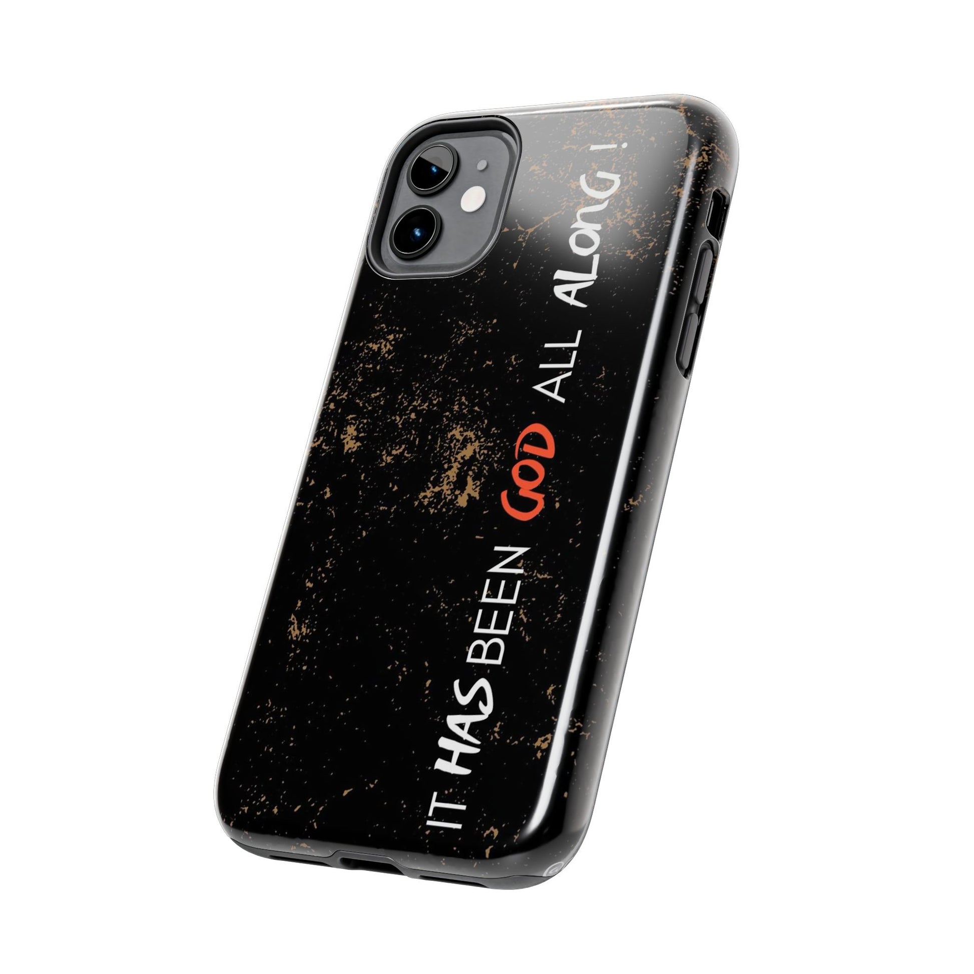 It has Been God All Along Christian Phone Cases for iPhones & Samsung Phones