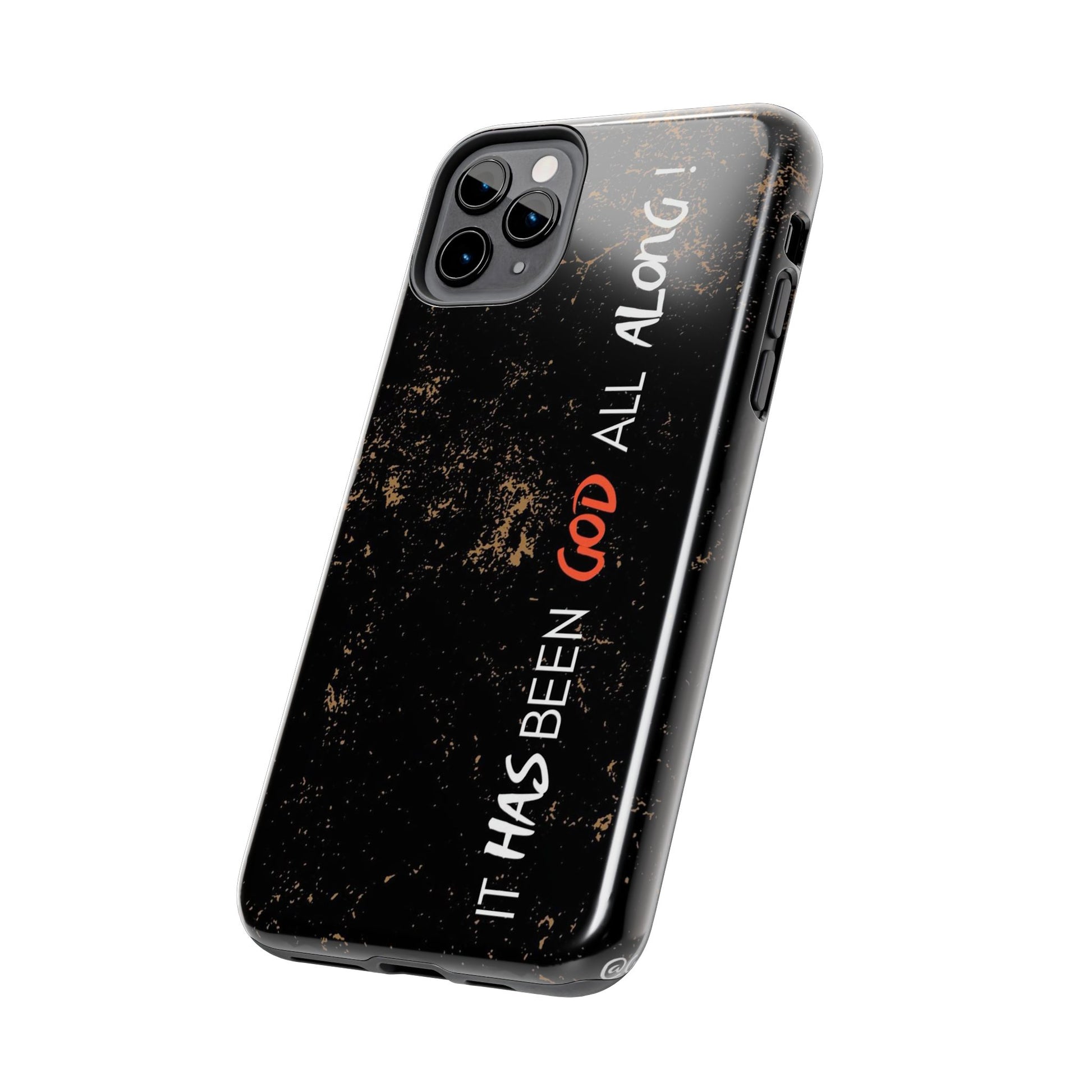 It has Been God All Along Christian Phone Cases for iPhones & Samsung Phones