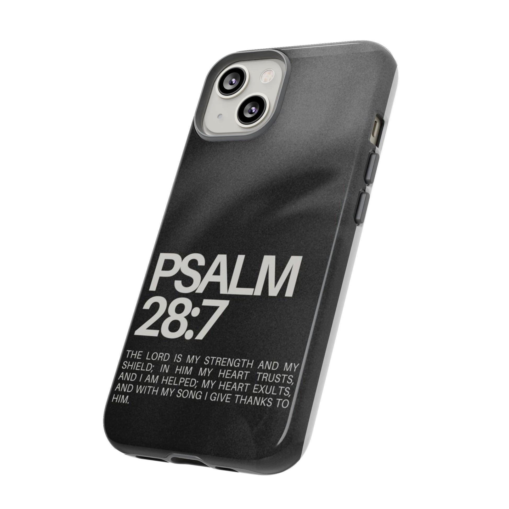 Christian Themed Psalms 28:7 Phone Case, Tough Cases for iPhones, Samsung, and Pixel