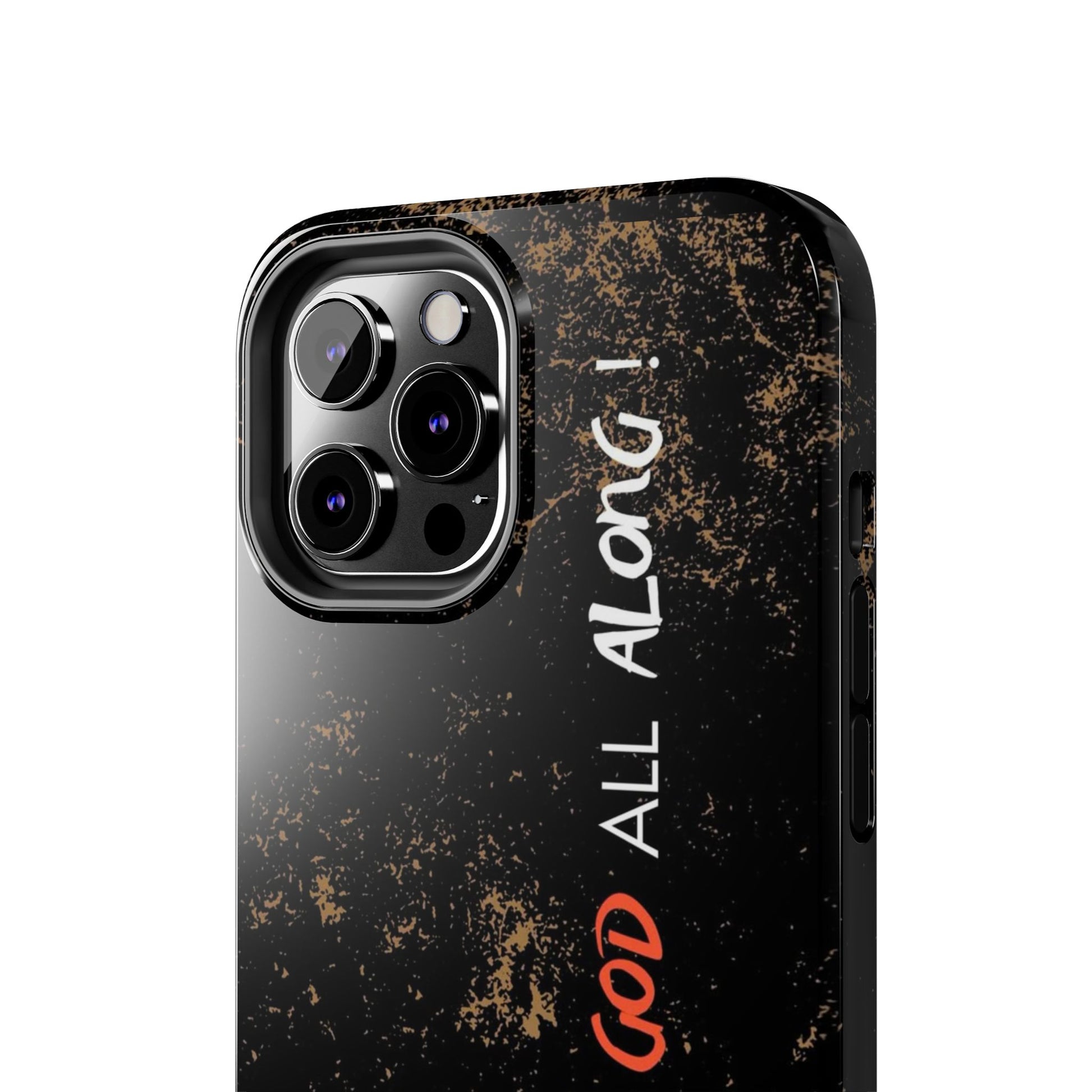 It has Been God All Along Christian Phone Cases for iPhones & Samsung Phones