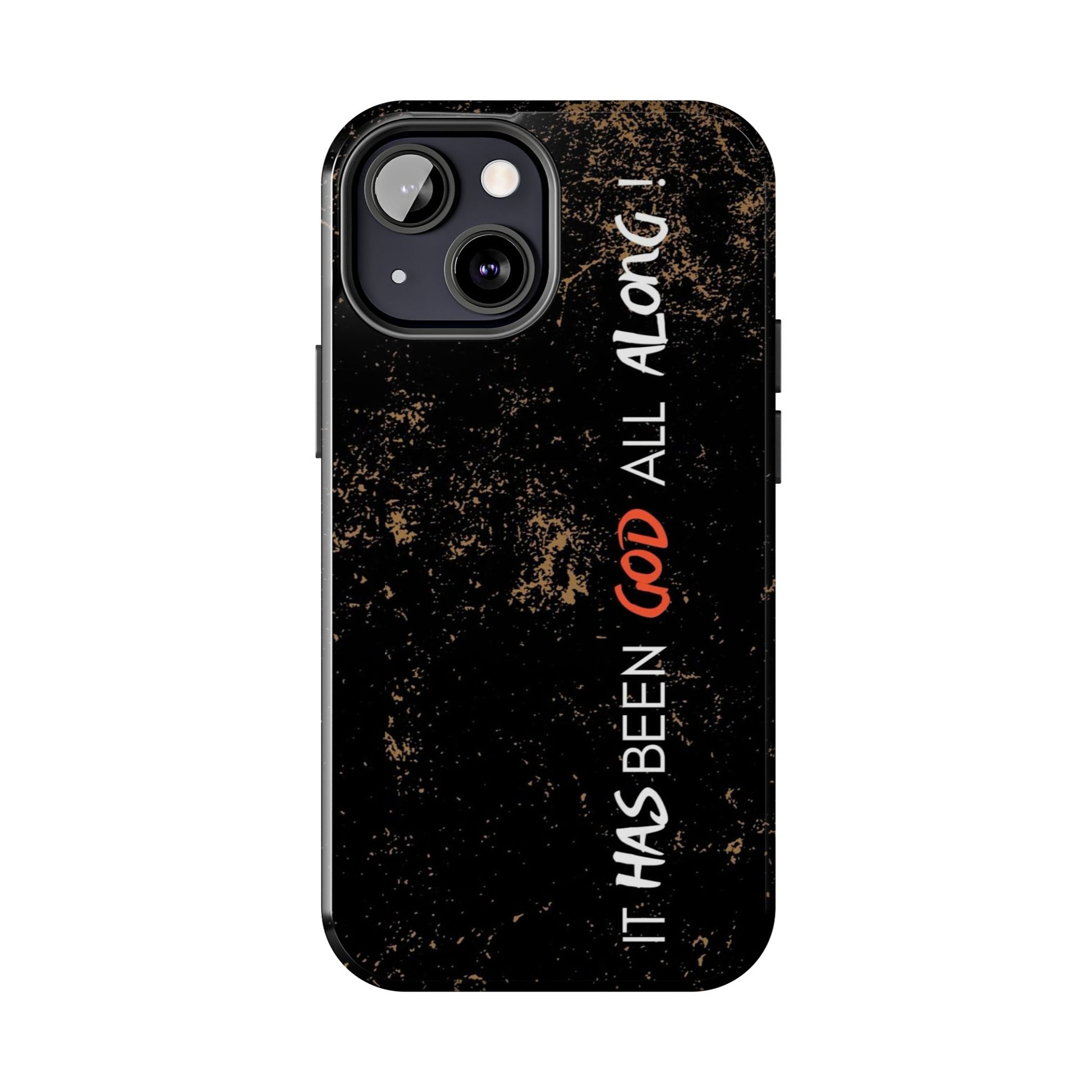 It has Been God All Along Christian Phone Cases for iPhones & Samsung Phones