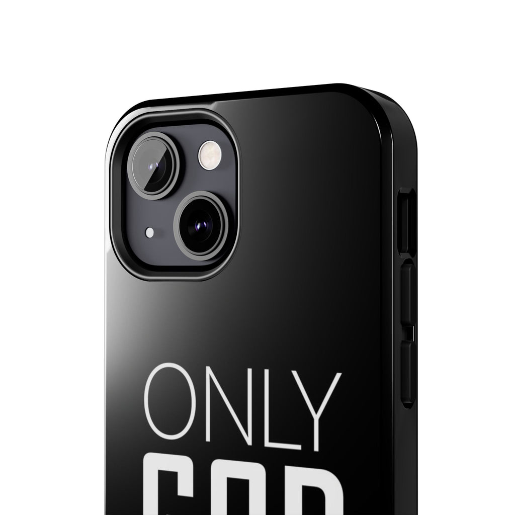 Only GOD Christian Phone Cases for iPhones & Samsung Phones