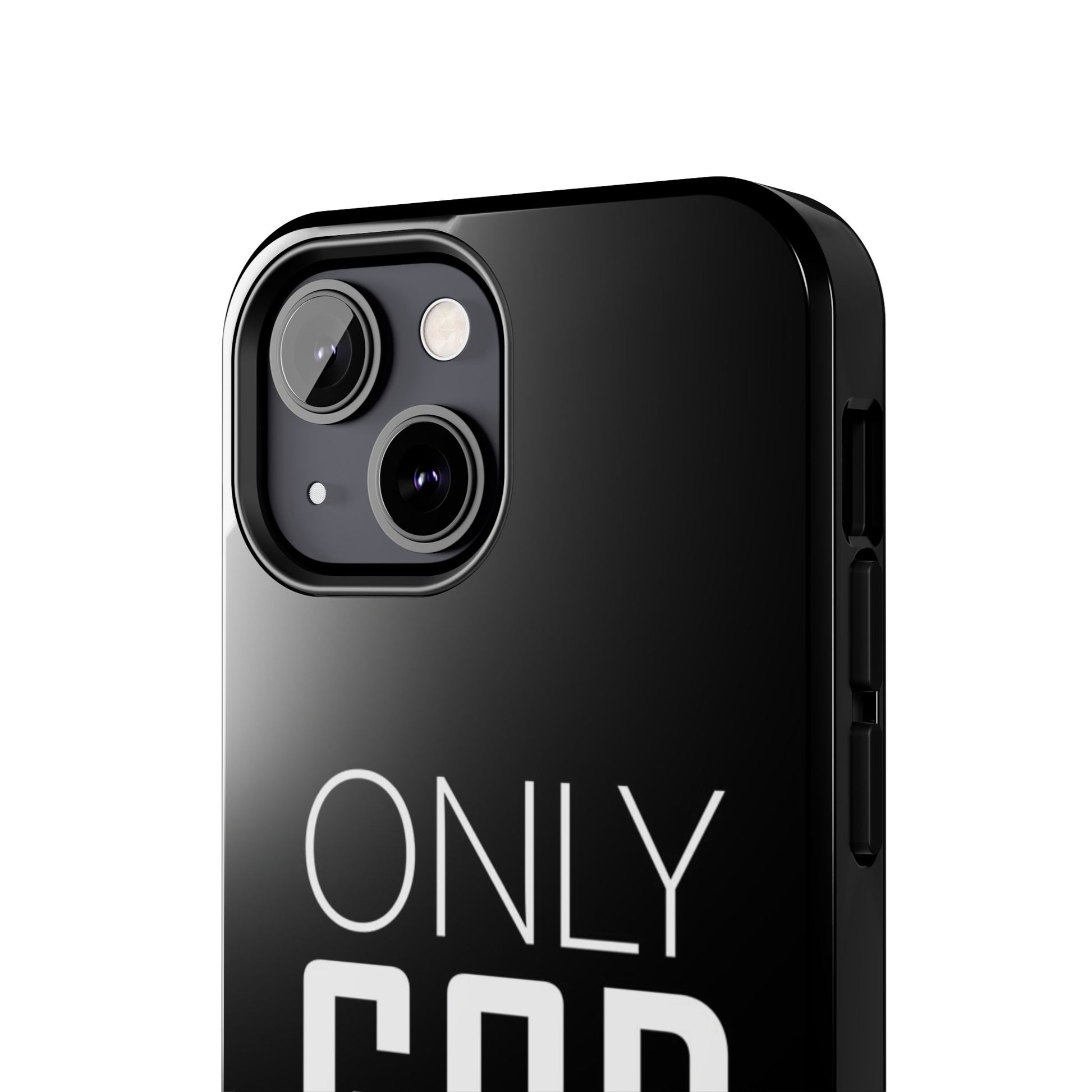 Only GOD Christian Phone Cases for iPhones & Samsung Phones