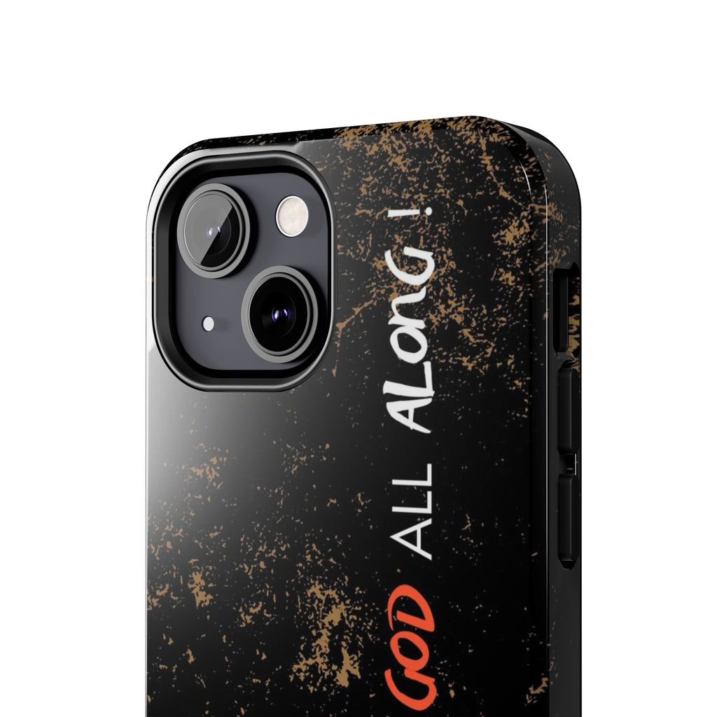 It has Been God All Along Christian Phone Cases for iPhones & Samsung Phones
