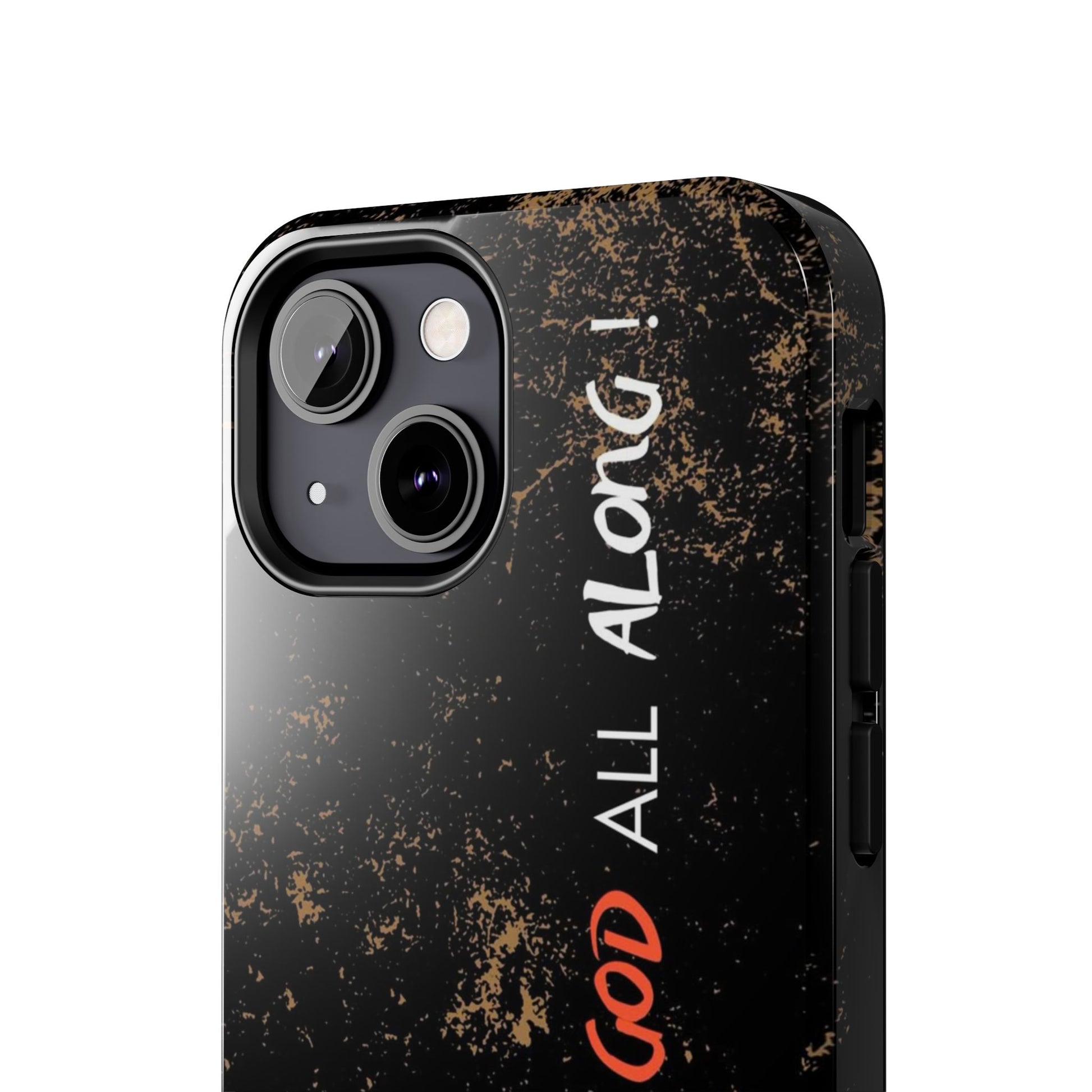 It has Been God All Along Christian Phone Cases for iPhones & Samsung Phones