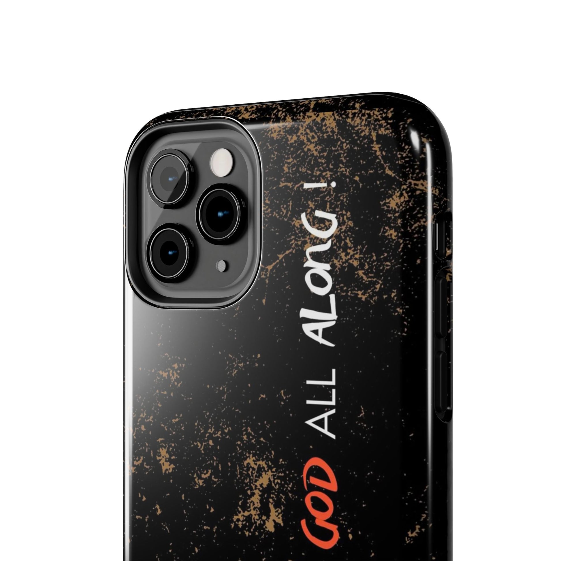 It has Been God All Along Christian Phone Cases for iPhones & Samsung Phones