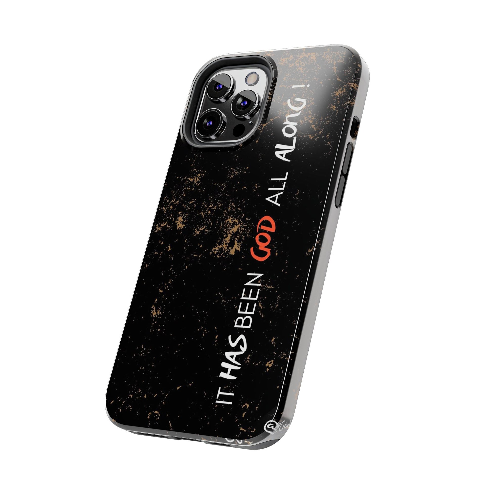 It has Been God All Along Christian Phone Cases for iPhones & Samsung Phones