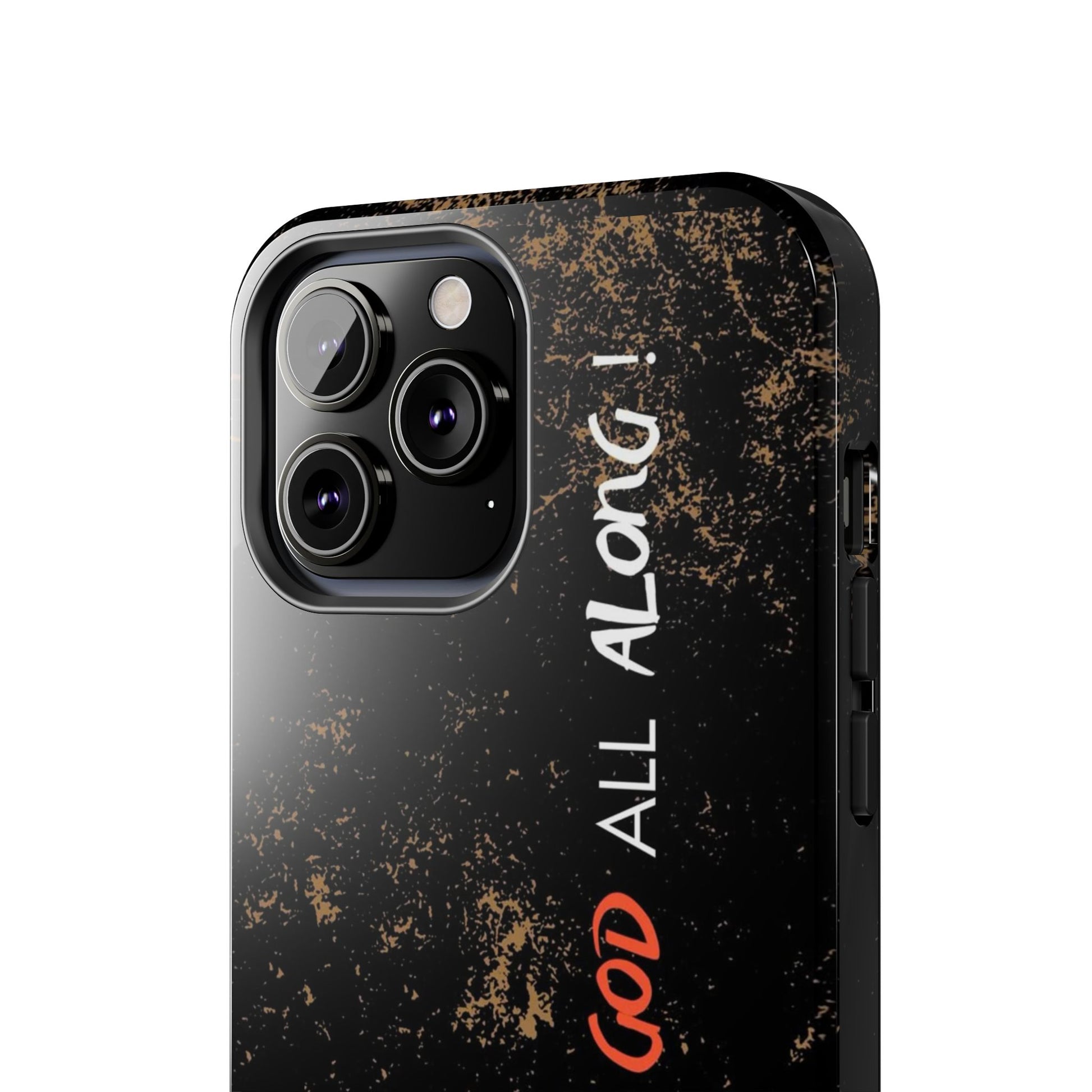 It has Been God All Along Christian Phone Cases for iPhones & Samsung Phones