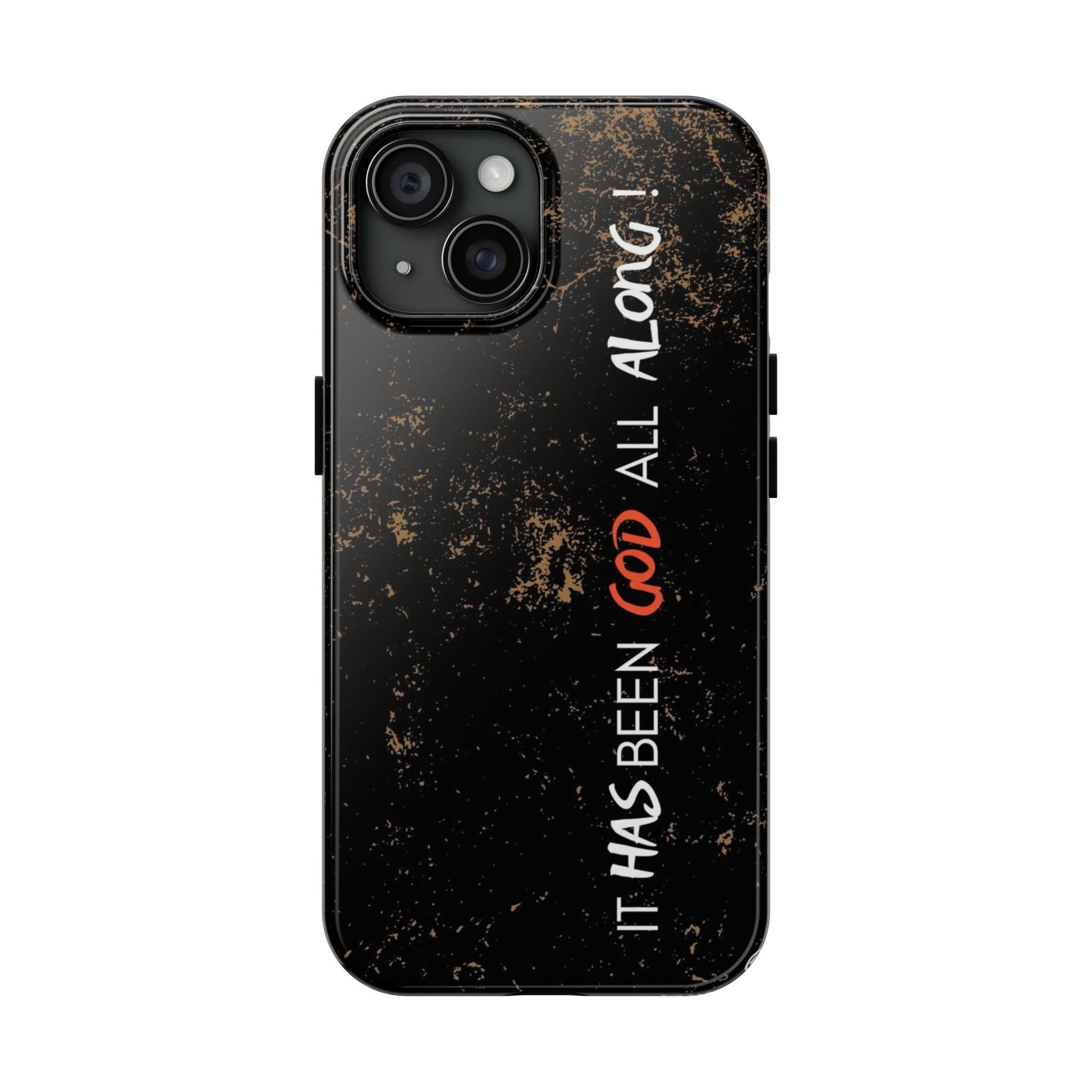 It has Been God All Along Christian Phone Cases for iPhones & Samsung Phones