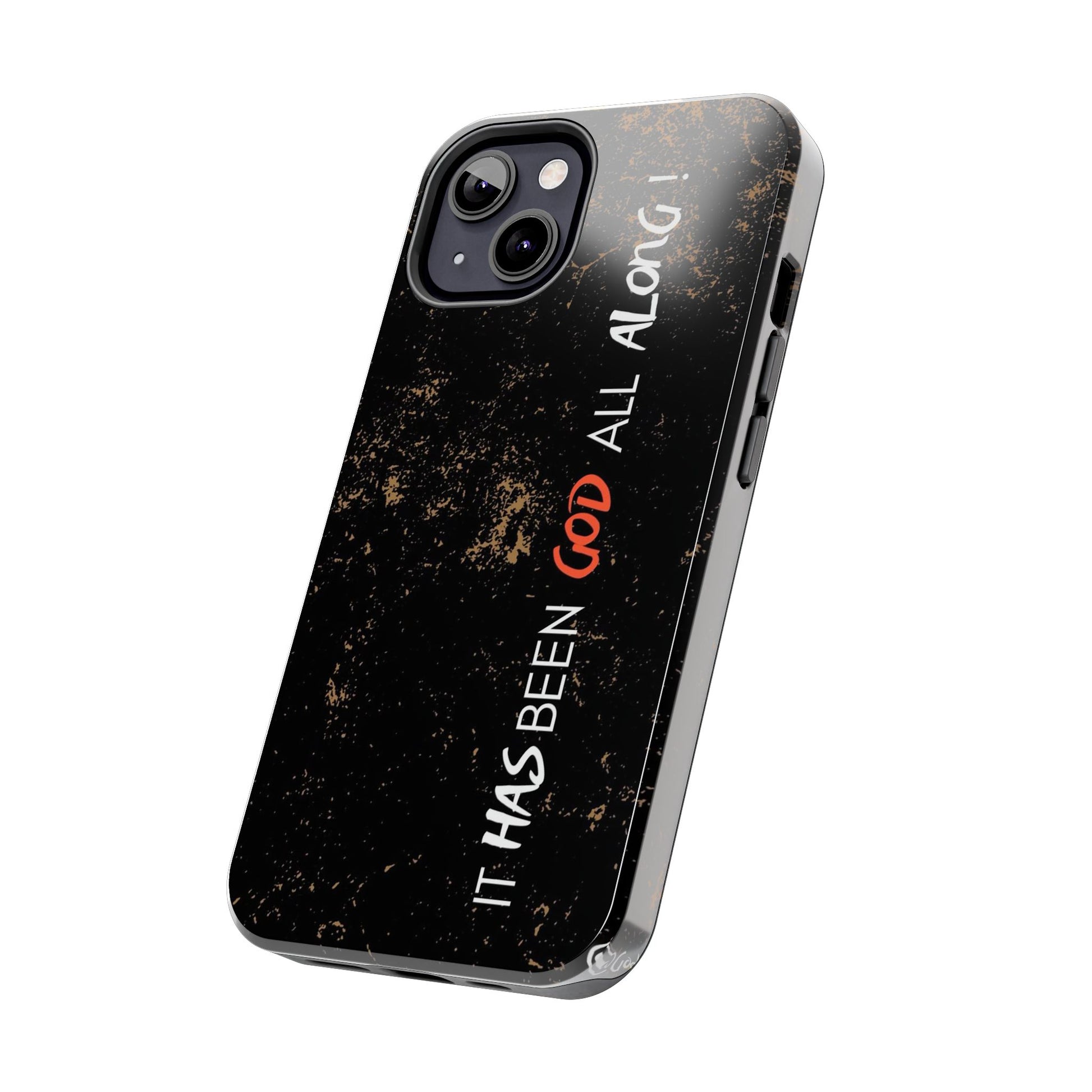 It has Been God All Along Christian Phone Cases for iPhones & Samsung Phones