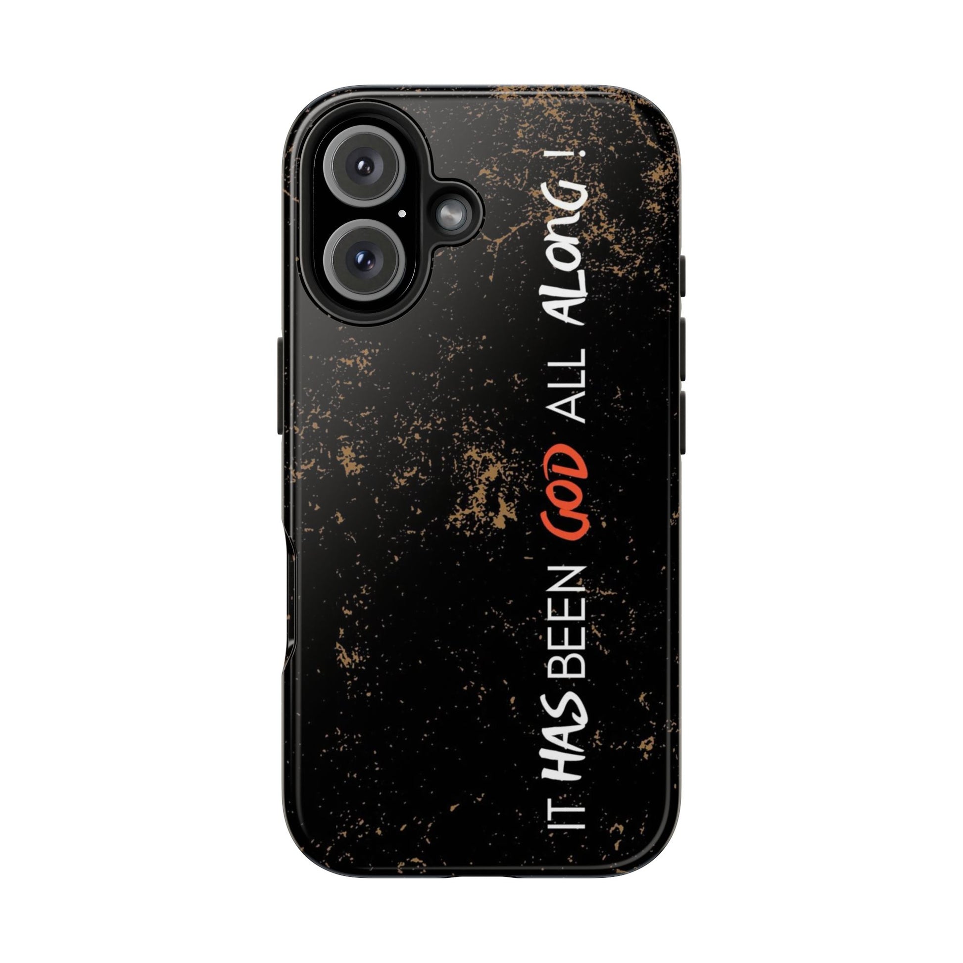 It has Been God All Along Christian Phone Cases for iPhones & Samsung Phones