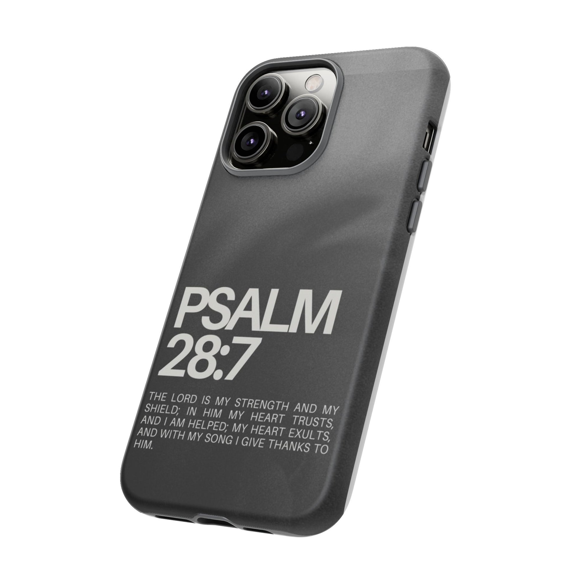 Christian Themed Psalms 28:7 Phone Case, Tough Cases for iPhones, Samsung, and Pixel