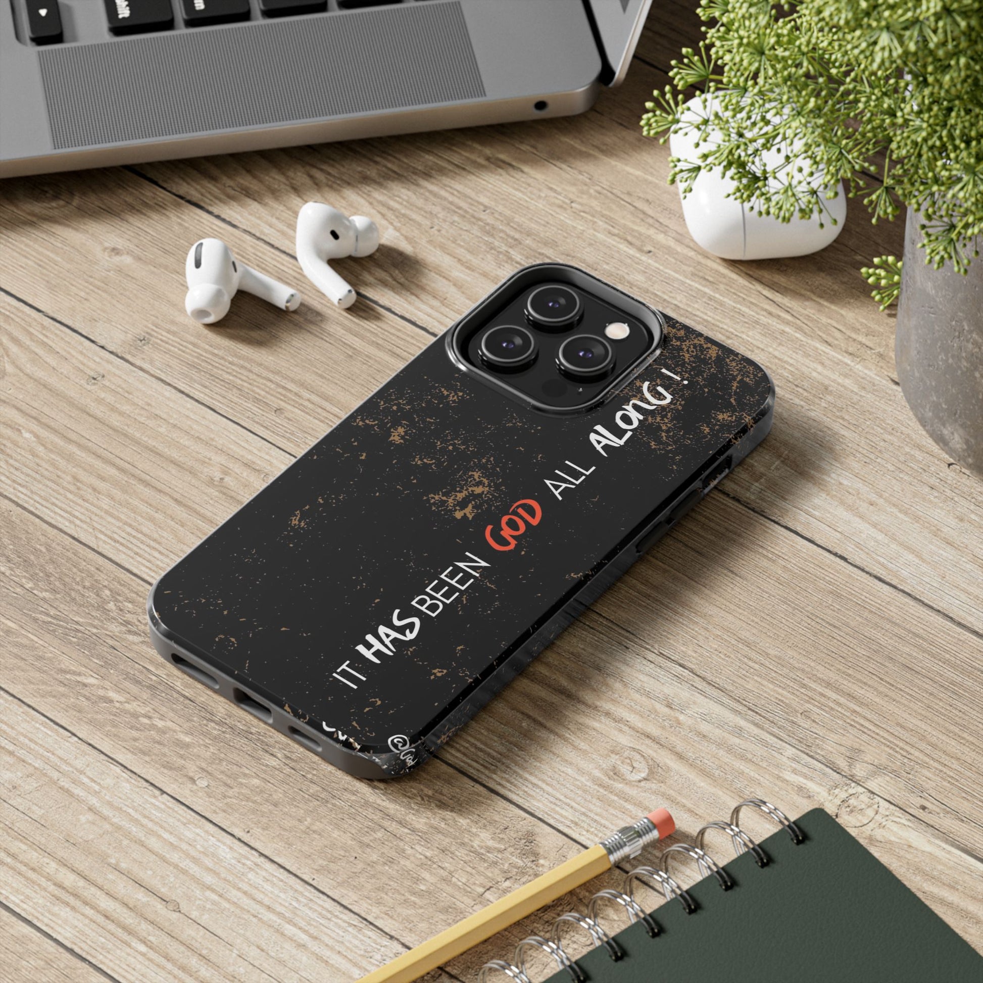 It has Been God All Along Christian Phone Cases for iPhones & Samsung Phones