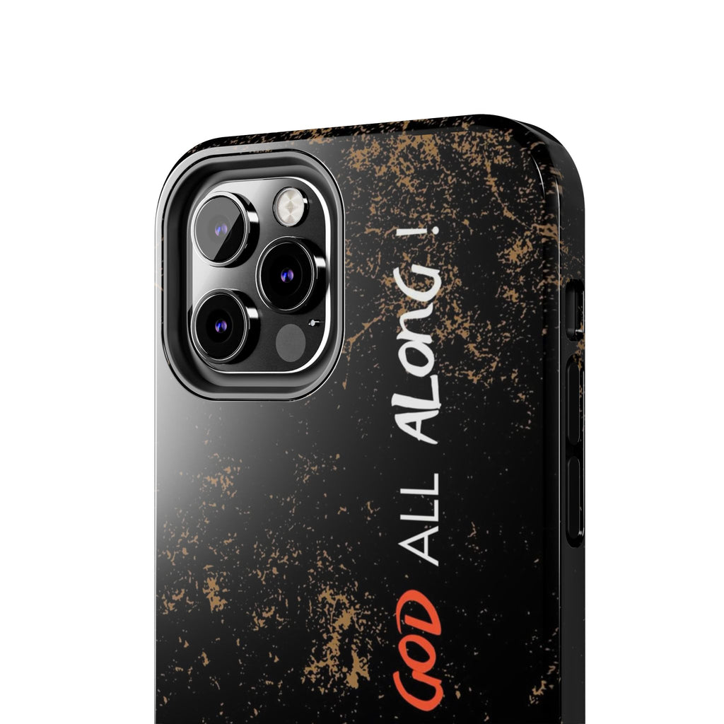 It has Been God All Along Christian Phone Cases for iPhones & Samsung Phones