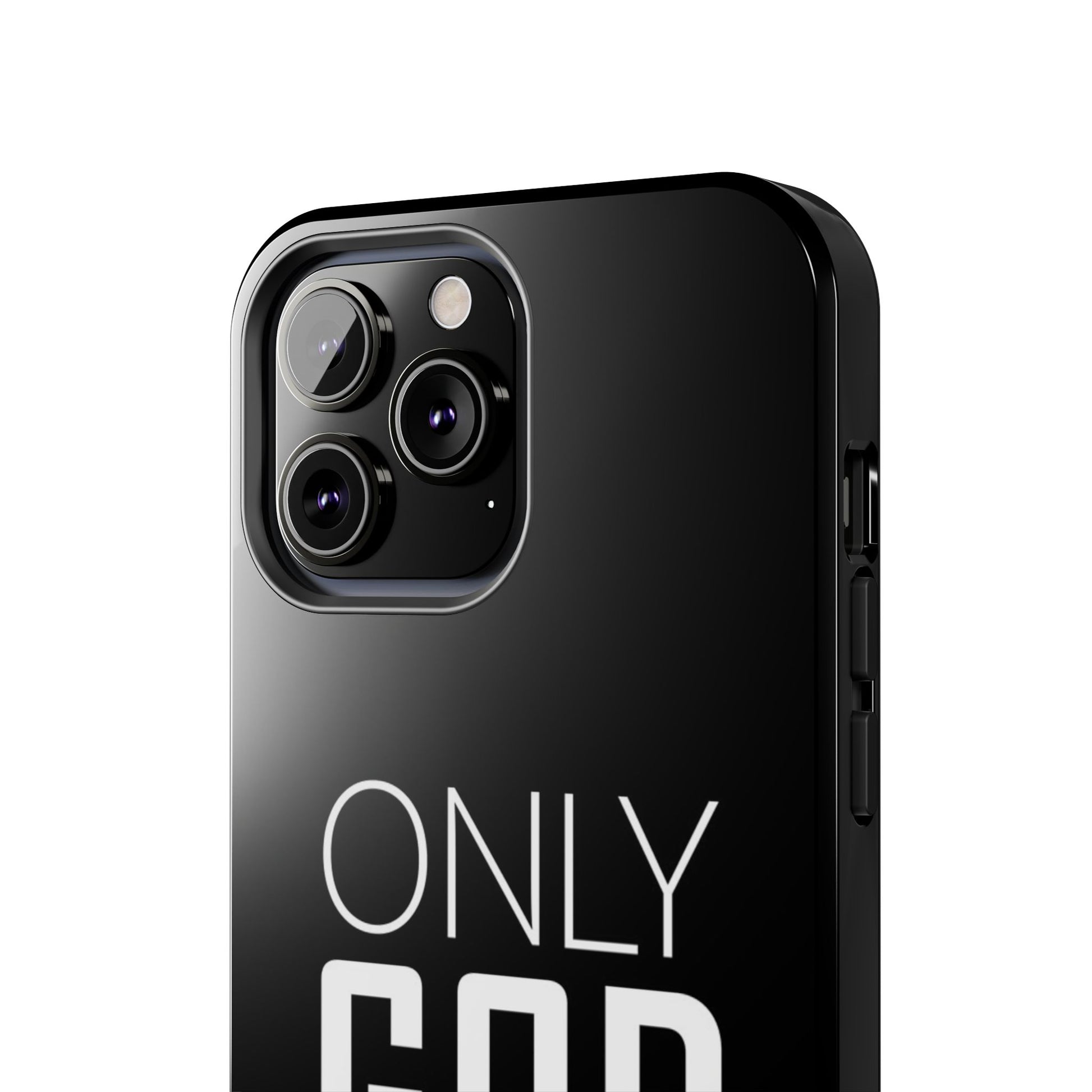 Only GOD Christian Phone Cases for iPhones & Samsung Phones