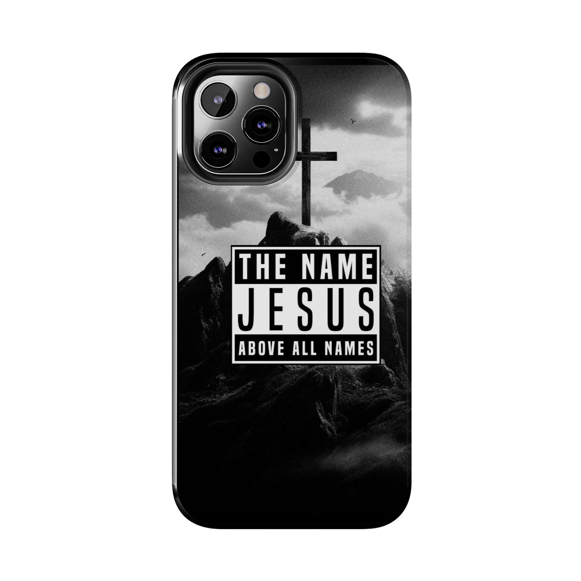 Jesus, The Name Above All Names Christian Cases for iPhones & Samsung Phones