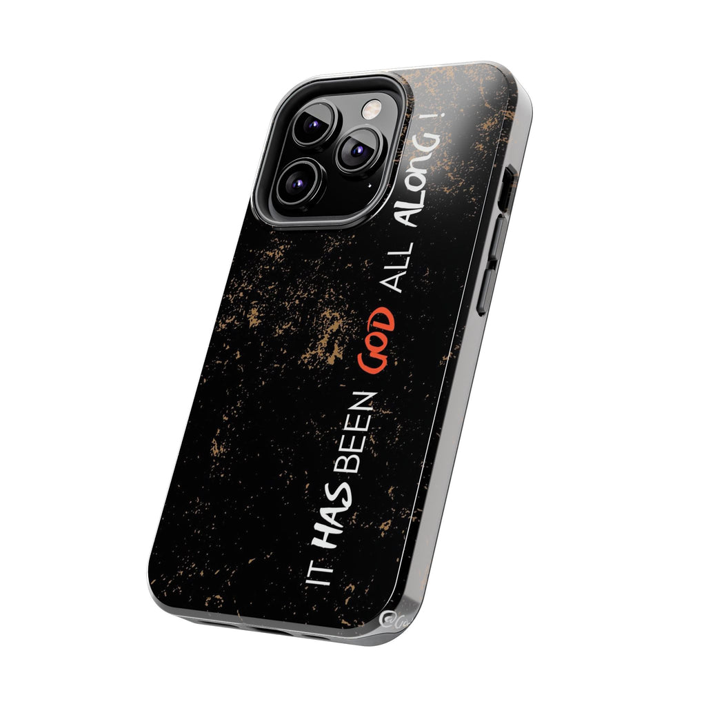 It has Been God All Along Christian Phone Cases for iPhones & Samsung Phones