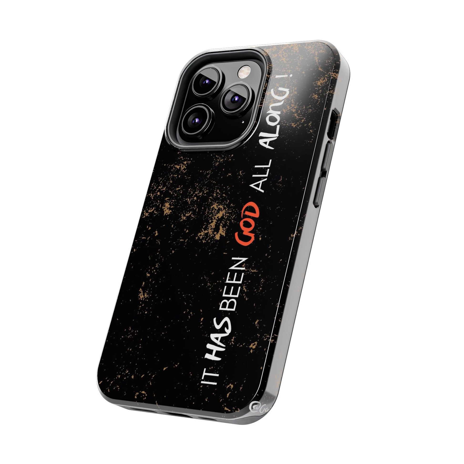 It has Been God All Along Christian Phone Cases for iPhones & Samsung Phones