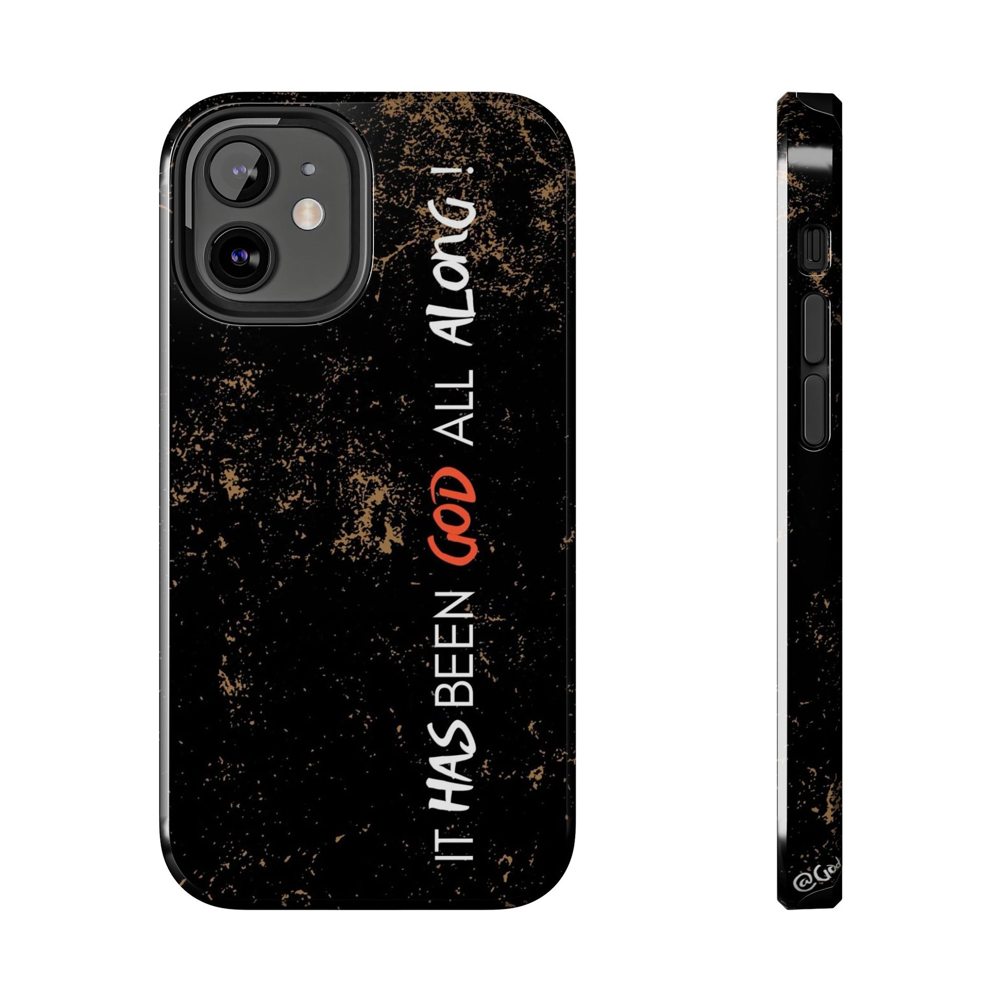 It has Been God All Along Christian Phone Cases for iPhones & Samsung Phones