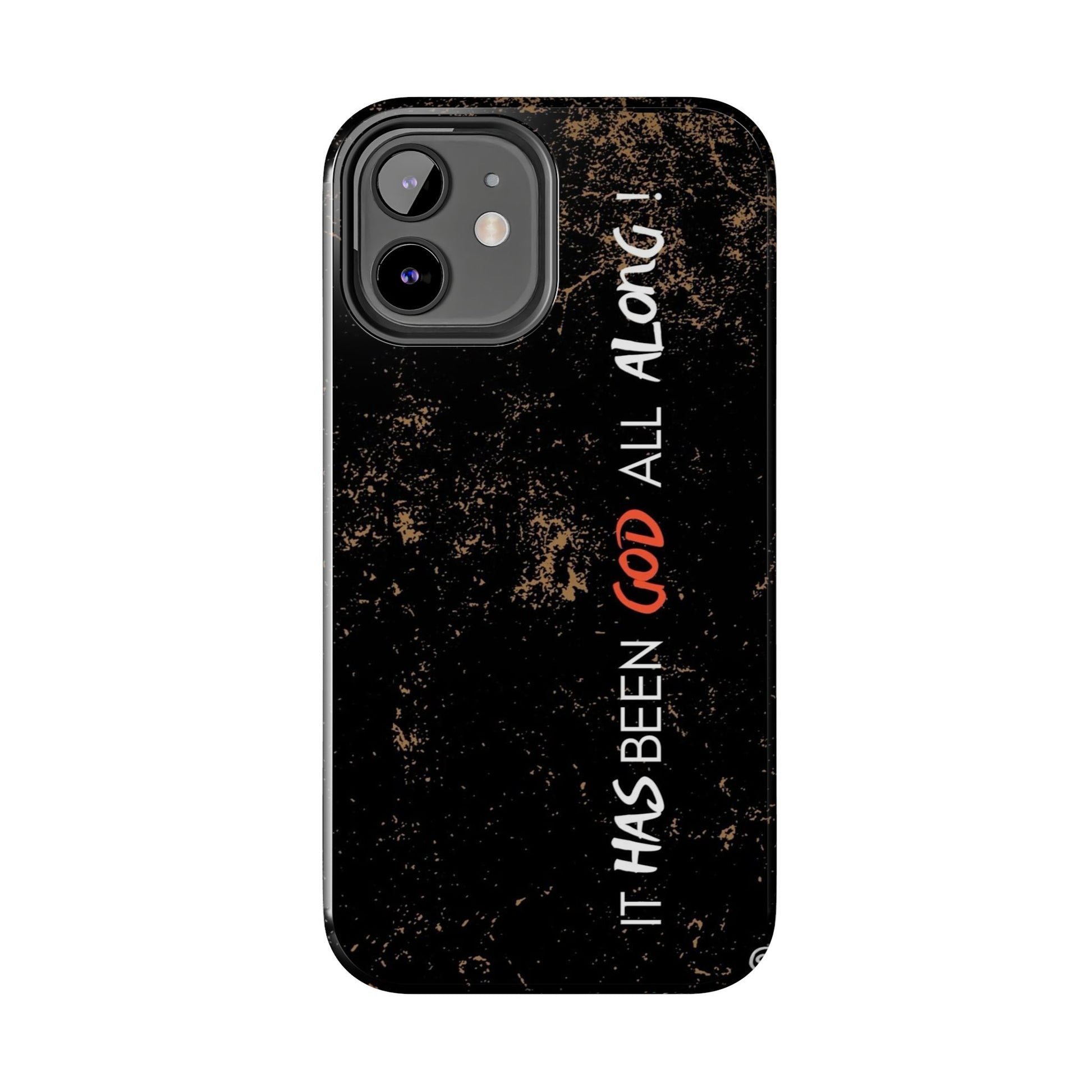It has Been God All Along Christian Phone Cases for iPhones & Samsung Phones