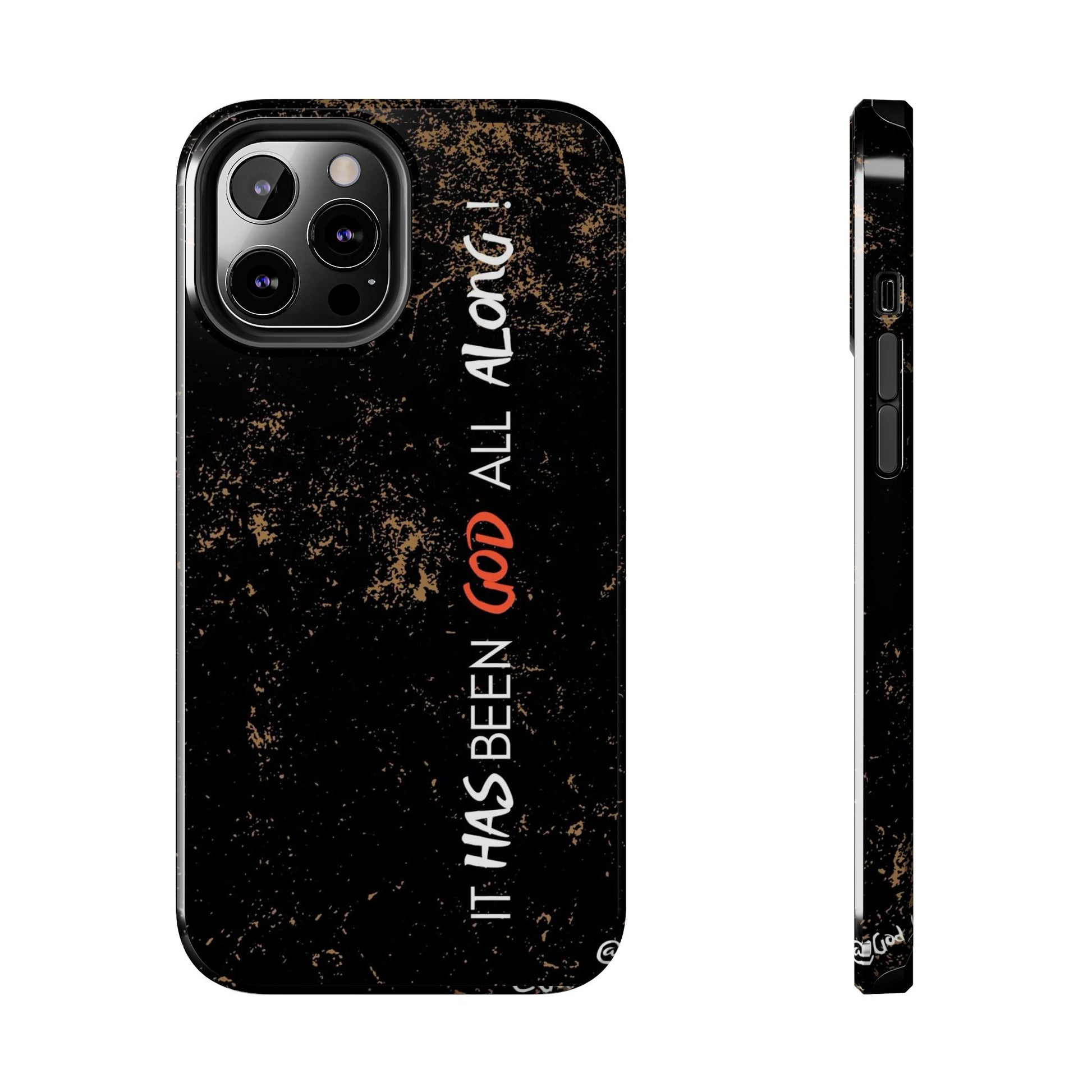 It has Been God All Along Christian Phone Cases for iPhones & Samsung Phones