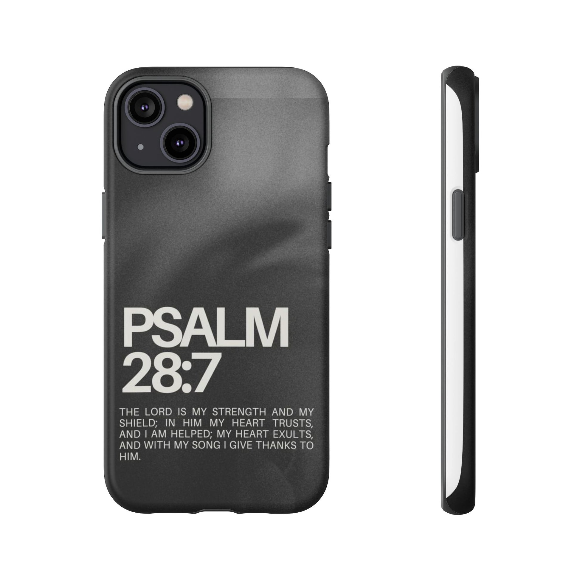 Christian Themed Psalms 28:7 Phone Case, Tough Cases for iPhones, Samsung, and Pixel