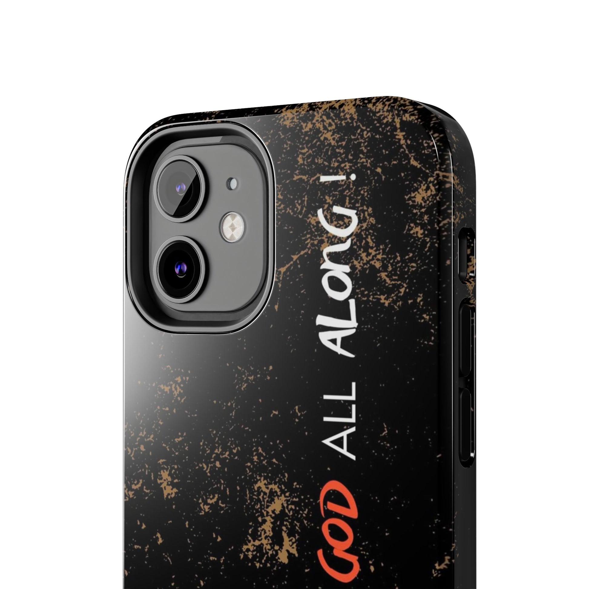 It has Been God All Along Christian Phone Cases for iPhones & Samsung Phones