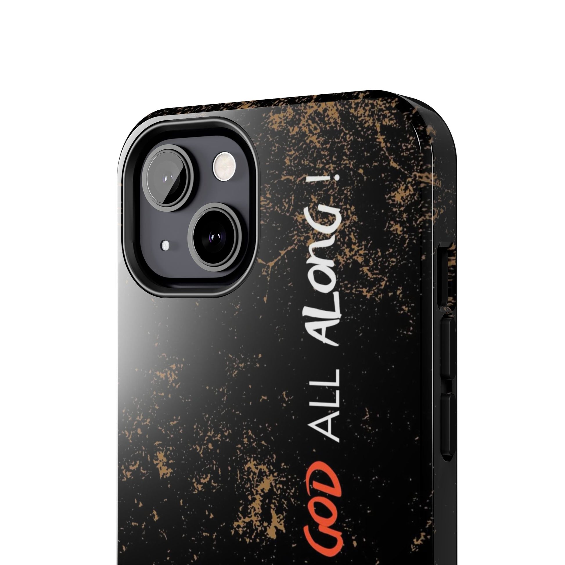 It has Been God All Along Christian Phone Cases for iPhones & Samsung Phones