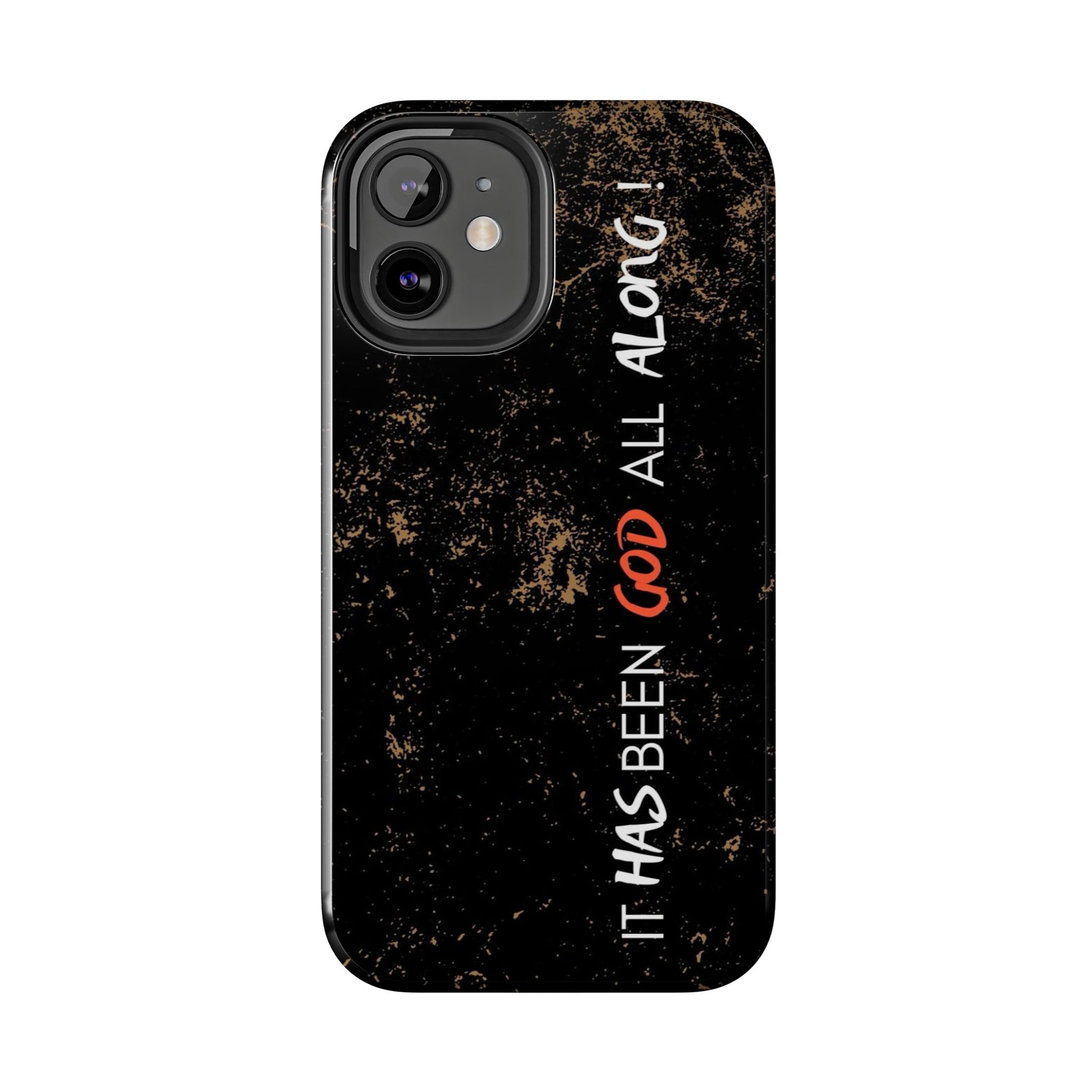 It has Been God All Along Christian Phone Cases for iPhones & Samsung Phones