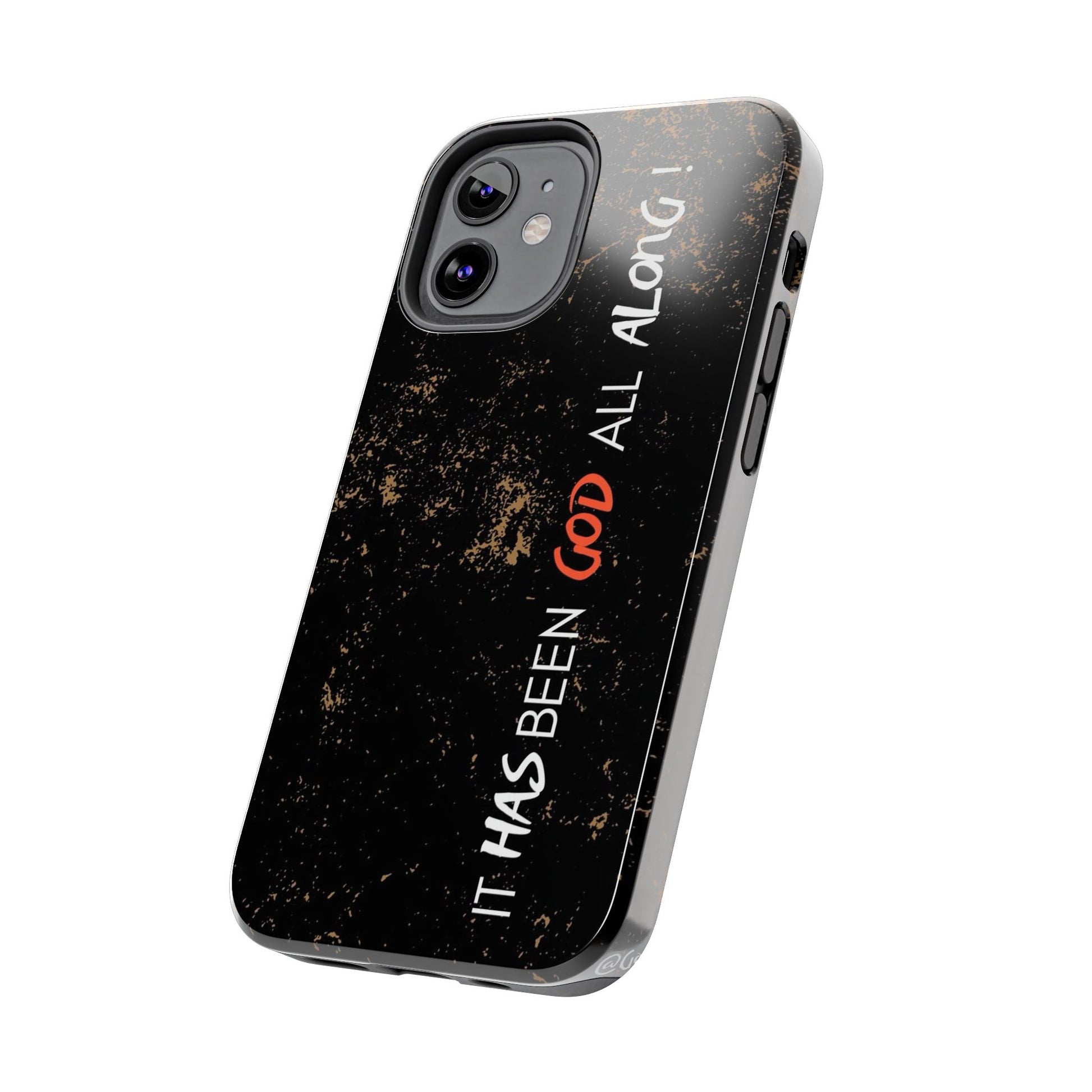 It has Been God All Along Christian Phone Cases for iPhones & Samsung Phones