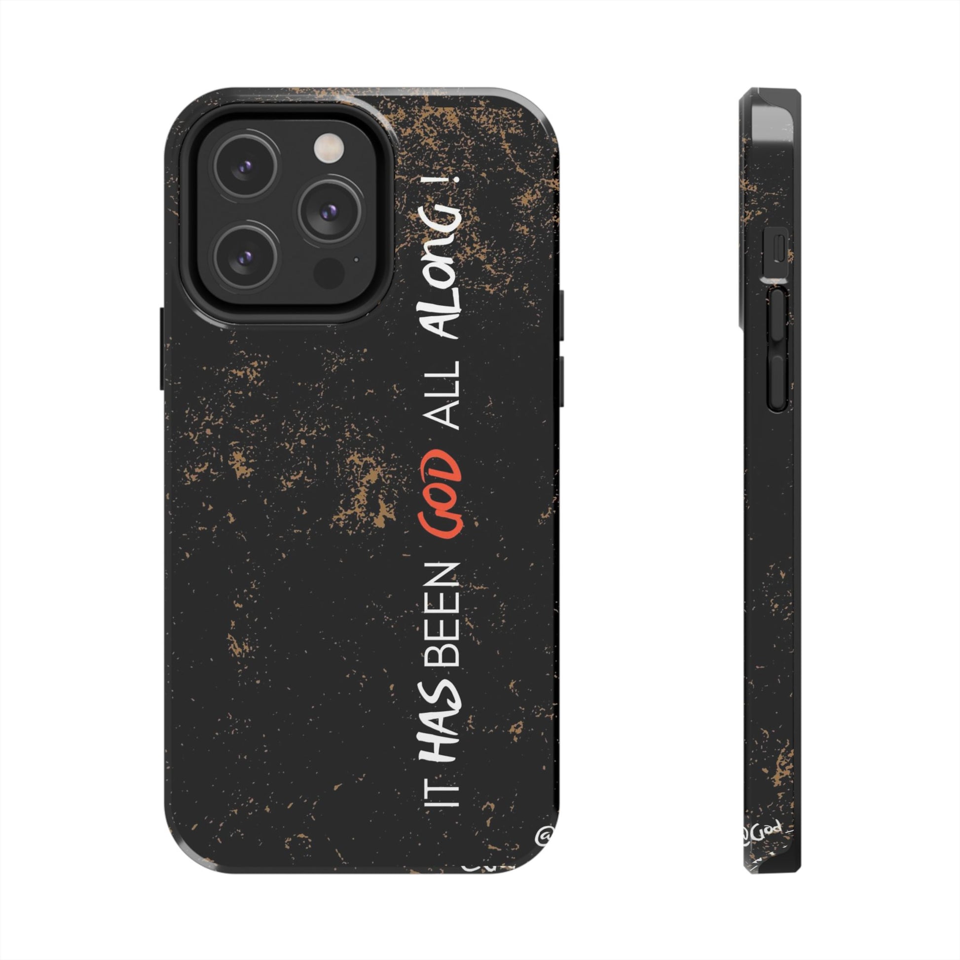 It has Been God All Along Christian Phone Cases for iPhones & Samsung Phones